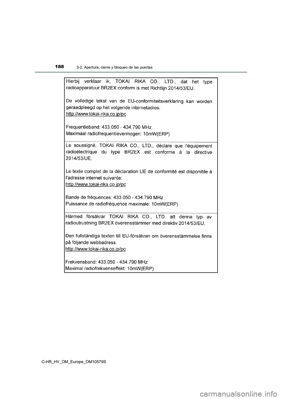 TOYOTA C-HR 2018 Manual del propietario (in Spanish) 1883-2. Apertura, cierre y bloqueo de las puertas
C-HR_HV_OM_Europe_OM10579S TOYOTA C-HR 2018 Manual del propietario (in Spanish) 1883-2. Apertura, cierre y bloqueo de las puertas
C-HR_HV_OM_Europe_OM10579S