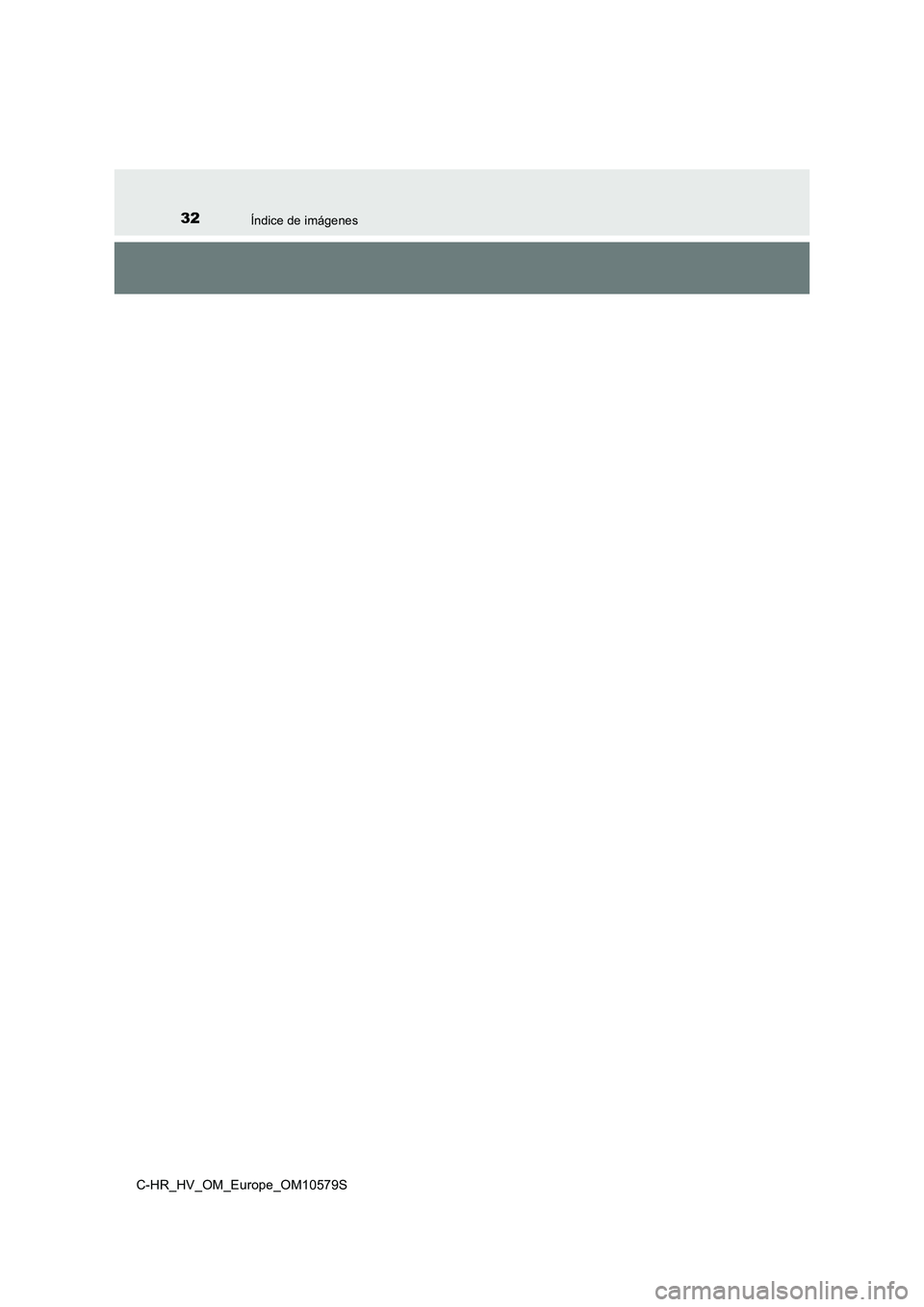 TOYOTA C-HR 2018 Manual del propietario (in Spanish) 32Índice de imágenes
C-HR_HV_OM_Europe_OM10579S TOYOTA C-HR 2018 Manual del propietario (in Spanish) 32Índice de imágenes
C-HR_HV_OM_Europe_OM10579S