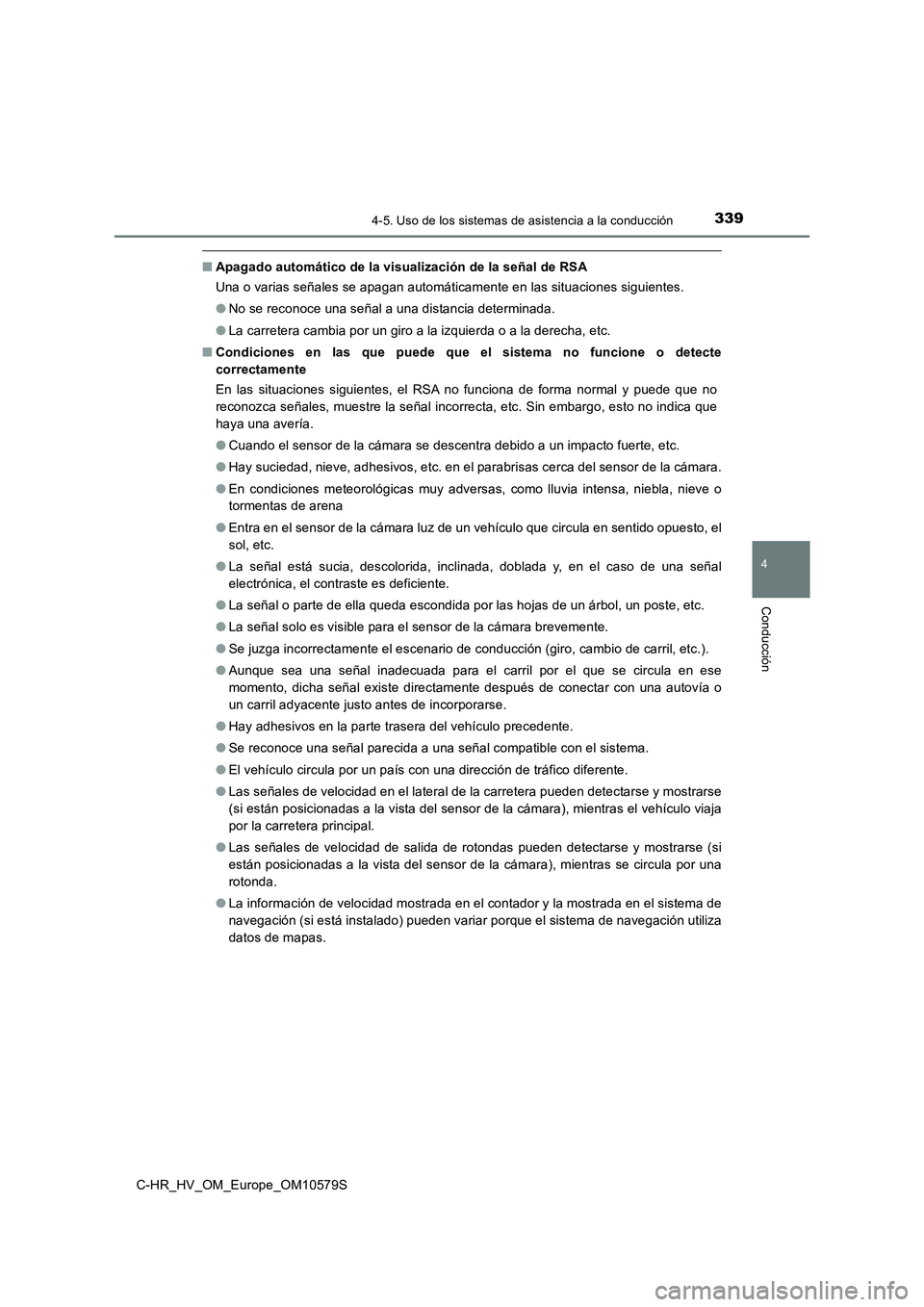 TOYOTA C-HR 2018  Manual del propietario (in Spanish) 3394-5. Uso de los sistemas de asistencia a la conducción
4
Conducción
C-HR_HV_OM_Europe_OM10579S
■Apagado automático de la visualización de la señal de RSA 
Una o varias señales se apagan aut