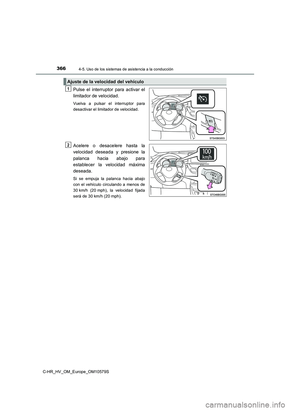 TOYOTA C-HR 2018 Manual del propietario (in Spanish) 3664-5. Uso de los sistemas de asistencia a la conducción
C-HR_HV_OM_Europe_OM10579S
Pulse el interruptor para activar el
limitador de velocidad.
Vuelva a pulsar el interruptor para
desactivar el l TOYOTA C-HR 2018 Manual del propietario (in Spanish) 3664-5. Uso de los sistemas de asistencia a la conducción
C-HR_HV_OM_Europe_OM10579S
Pulse el interruptor para activar el
limitador de velocidad.
Vuelva a pulsar el interruptor para
desactivar el l