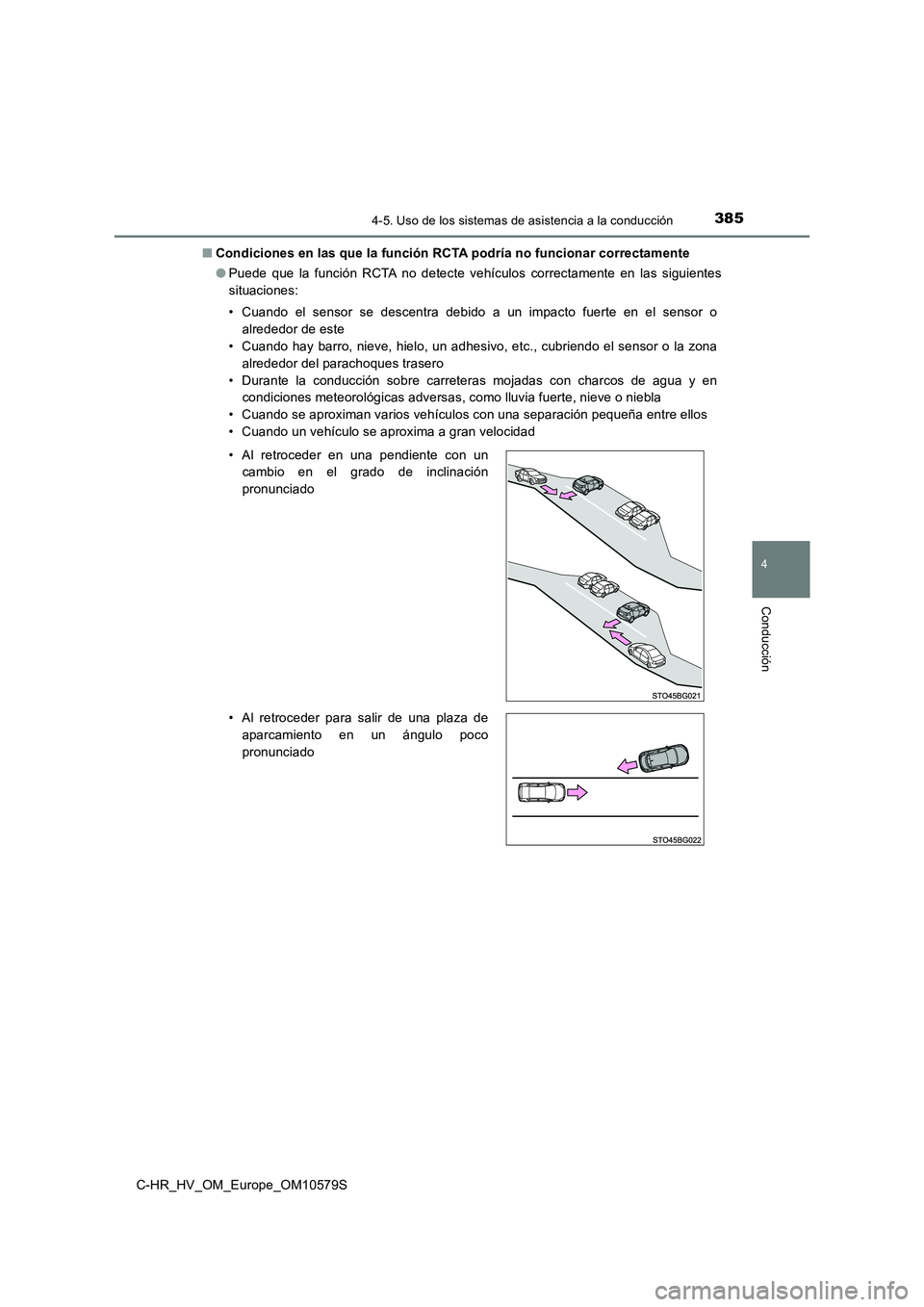 TOYOTA C-HR 2018 Manual del propietario (in Spanish) 3854-5. Uso de los sistemas de asistencia a la conducción
4
Conducción
C-HR_HV_OM_Europe_OM10579S
■ Condiciones en las que la función RCTA podría no funcionar correctamente
● Puede que la fu TOYOTA C-HR 2018 Manual del propietario (in Spanish) 3854-5. Uso de los sistemas de asistencia a la conducción
4
Conducción
C-HR_HV_OM_Europe_OM10579S
■ Condiciones en las que la función RCTA podría no funcionar correctamente
● Puede que la fu