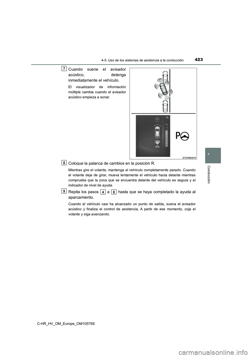 TOYOTA C-HR 2018 Manual del propietario (in Spanish) 4234-5. Uso de los sistemas de asistencia a la conducción
4
Conducción
C-HR_HV_OM_Europe_OM10579S
Cuando suene el avisador
acústico, detenga
inmediatamente el vehículo.
El visualizador de inform TOYOTA C-HR 2018 Manual del propietario (in Spanish) 4234-5. Uso de los sistemas de asistencia a la conducción
4
Conducción
C-HR_HV_OM_Europe_OM10579S
Cuando suene el avisador
acústico, detenga
inmediatamente el vehículo.
El visualizador de inform