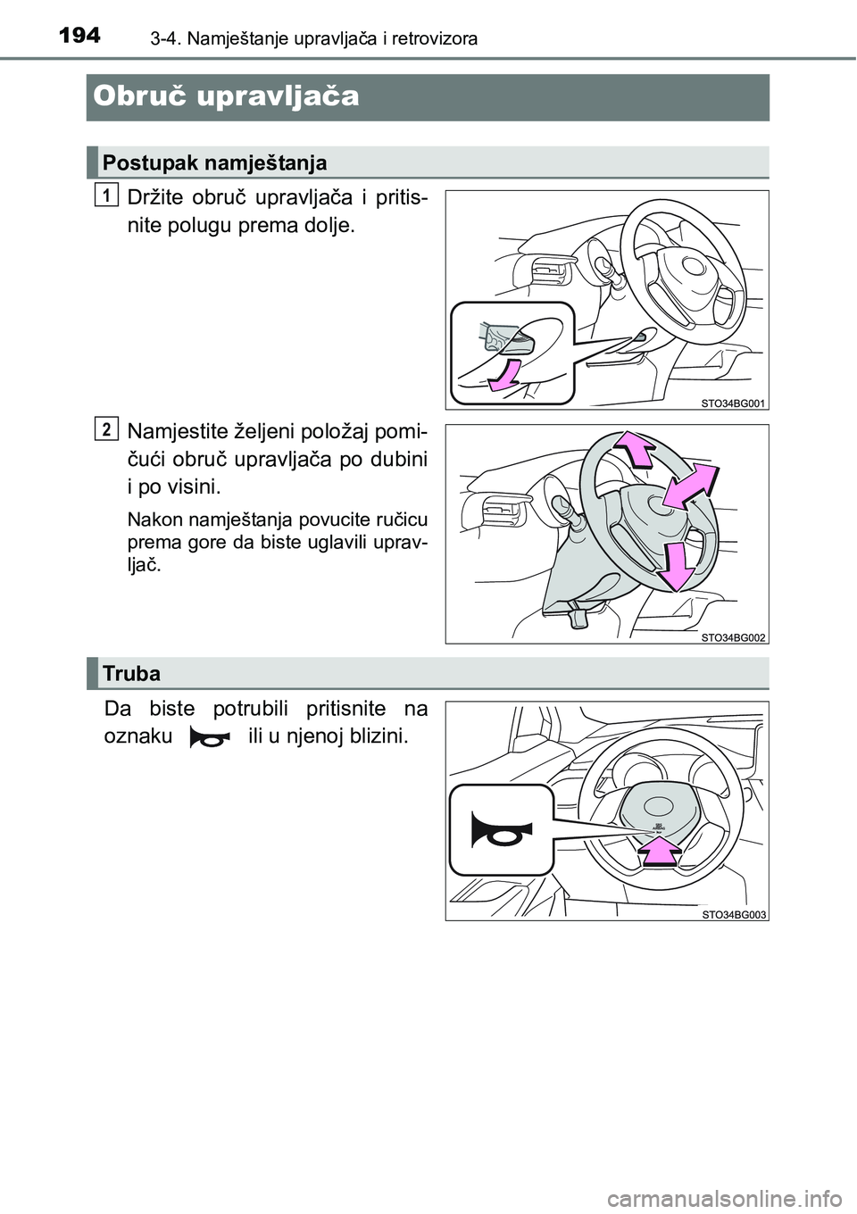 TOYOTA C-HR 2018  Upute Za Rukovanje (in Croatian) 1943-4. Namještanje upravljača i retrovizora
Obruč upravljača
Držite  obruč  upravljača  i  pritis-
nite polugu prema dolje.
Namjestite željeni položaj pomi-
čući  obruč  upravljača  po  