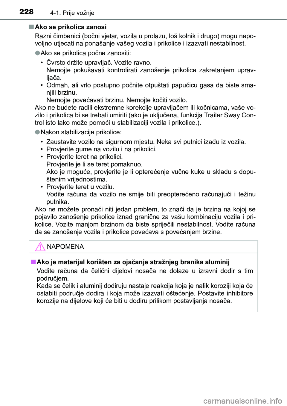 TOYOTA C-HR 2018  Upute Za Rukovanje (in Croatian) 2284-1. Prije vožnje
nAko se prikolica zanosi
Razni čimbenici (bočni vjetar, vozila u prolazu, loš kolnik i drugo) mogu nepo-
<00590052004f004d00510052000300580057004d0048004600440057004c000300510