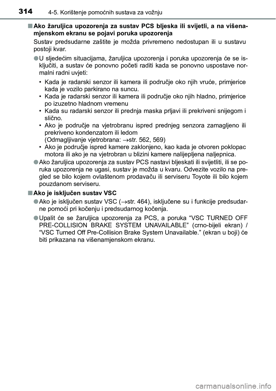 TOYOTA C-HR 2018 Upute Za Rukovanje (in Croatian) 3144-5. Korištenje pomoćnih sustava za vožnju
nAko žaruljica upozorenja za sustav PCS bljeska ili svijetli, a na višena-
mjenskom ekranu se pojavi poruka upozorenja
Sustav predsudarne TOYOTA C-HR 2018 Upute Za Rukovanje (in Croatian) 3144-5. Korištenje pomoćnih sustava za vožnju
nAko žaruljica upozorenja za sustav PCS bljeska ili svijetli, a na višena-
mjenskom ekranu se pojavi poruka upozorenja
Sustav predsudarne