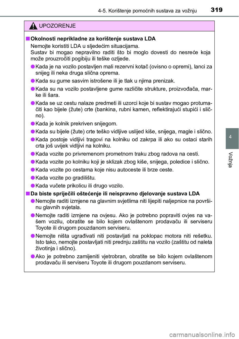 TOYOTA C-HR 2018 Upute Za Rukovanje (in Croatian) 3194-5. Korištenje pomoćnih sustava za vožnju
4
Vožnja
UPOZORENJE
nOkolnosti neprikladne za korištenje sustava LDA
Nemojte koristiti LDA u sljedećim situacijama.
Sustav bi mogao nepravilno r TOYOTA C-HR 2018 Upute Za Rukovanje (in Croatian) 3194-5. Korištenje pomoćnih sustava za vožnju
4
Vožnja
UPOZORENJE
nOkolnosti neprikladne za korištenje sustava LDA
Nemojte koristiti LDA u sljedećim situacijama.
Sustav bi mogao nepravilno r