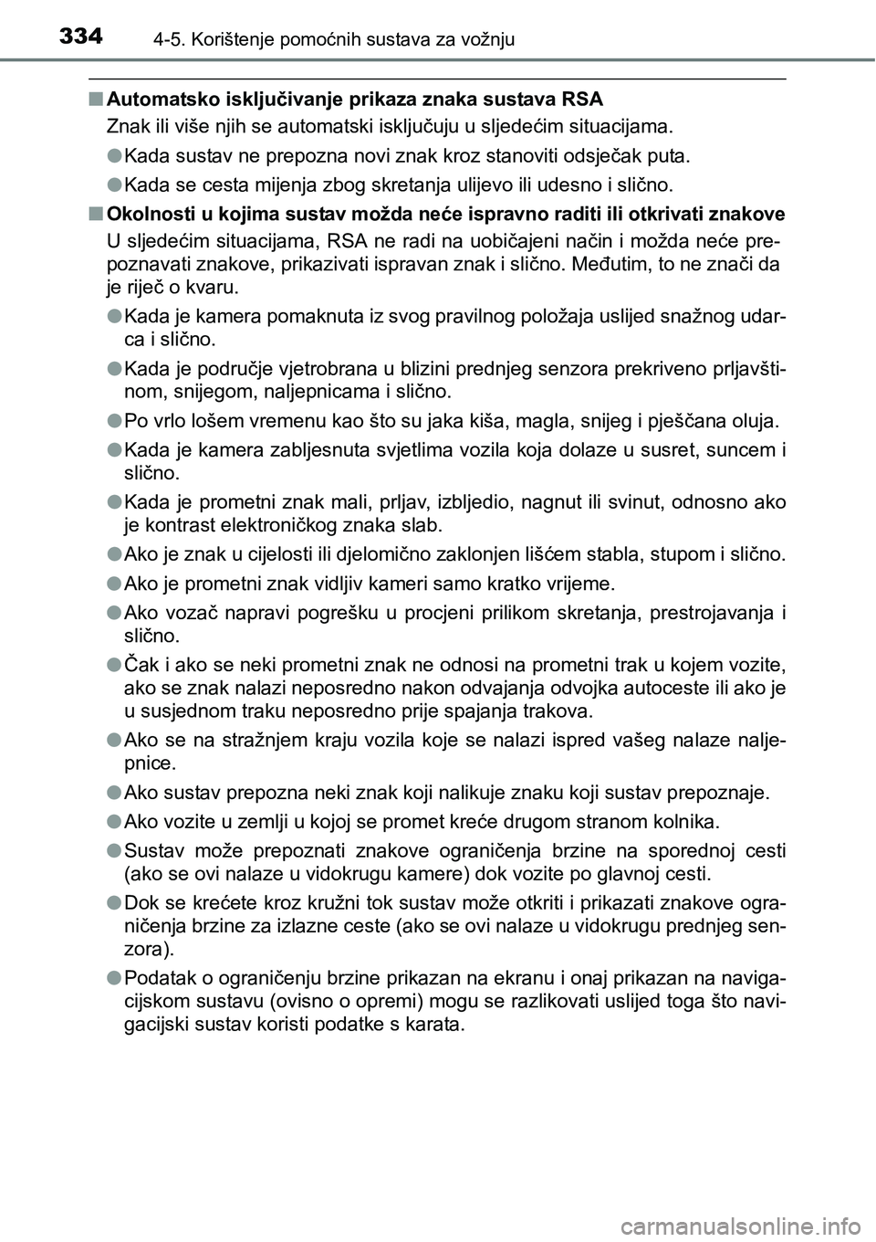 TOYOTA C-HR 2018 Upute Za Rukovanje (in Croatian) 3344-5. Korištenje pomoćnih sustava za vožnju
nAutomatsko isključivanje prikaza znaka sustava RSA
Znak ili više njih se automatski isključuju u sljedećim situacijama.
lKada sustav ne prepozna n TOYOTA C-HR 2018 Upute Za Rukovanje (in Croatian) 3344-5. Korištenje pomoćnih sustava za vožnju
nAutomatsko isključivanje prikaza znaka sustava RSA
Znak ili više njih se automatski isključuju u sljedećim situacijama.
lKada sustav ne prepozna n