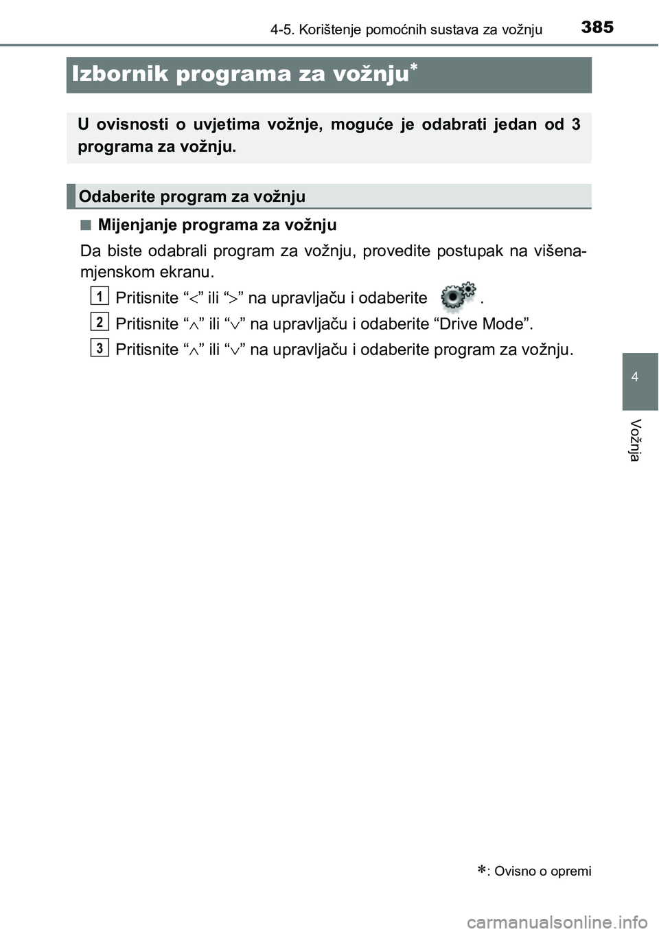 TOYOTA C-HR 2018 Upute Za Rukovanje (in Croatian) 385
4
4-5. Korištenje pomoćnih sustava za vožnju
Vožnja
Izbornik programa za vožnju
nMijenjanje programa za vožnju
Da biste odabrali program za vožnju, provedite postupak na višena TOYOTA C-HR 2018 Upute Za Rukovanje (in Croatian) 385
4
4-5. Korištenje pomoćnih sustava za vožnju
Vožnja
Izbornik programa za vožnju
nMijenjanje programa za vožnju
Da biste odabrali program za vožnju, provedite postupak na višena