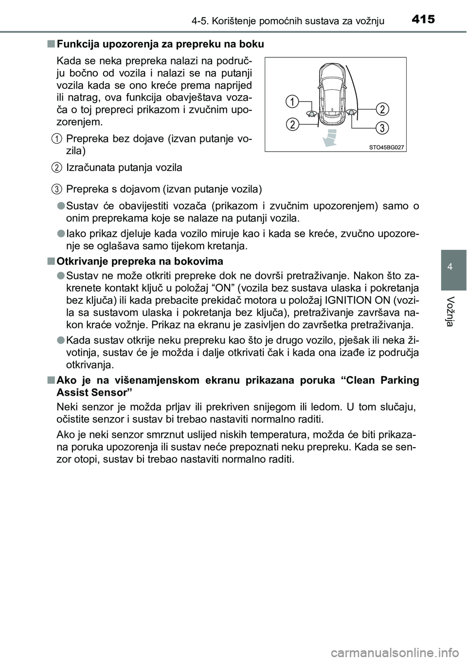TOYOTA C-HR 2018 Upute Za Rukovanje (in Croatian) 4154-5. Korištenje pomoćnih sustava za vožnju
4
Vožnja
nFunkcija upozorenja za prepreku na boku
Prepreka s dojavom (izvan putanje vozila)
lSustav će obavijestiti vozača (prikazom i zvučni TOYOTA C-HR 2018 Upute Za Rukovanje (in Croatian) 4154-5. Korištenje pomoćnih sustava za vožnju
4
Vožnja
nFunkcija upozorenja za prepreku na boku
Prepreka s dojavom (izvan putanje vozila)
lSustav će obavijestiti vozača (prikazom i zvučni