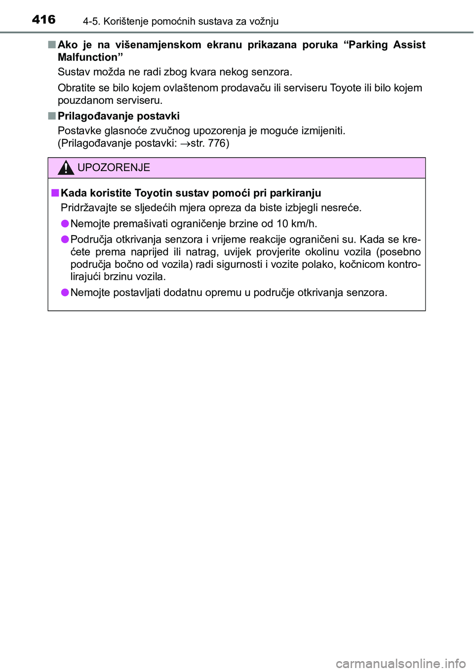 TOYOTA C-HR 2018 Upute Za Rukovanje (in Croatian) 4164-5. Korištenje pomoćnih sustava za vožnju
nAko je na višenamjenskom ekranu prikazana poruka “Parking Assist
Malfunction”
Sustav možda ne radi zbog kvara nekog senzora.
Obratite se TOYOTA C-HR 2018 Upute Za Rukovanje (in Croatian) 4164-5. Korištenje pomoćnih sustava za vožnju
nAko je na višenamjenskom ekranu prikazana poruka “Parking Assist
Malfunction”
Sustav možda ne radi zbog kvara nekog senzora.
Obratite se