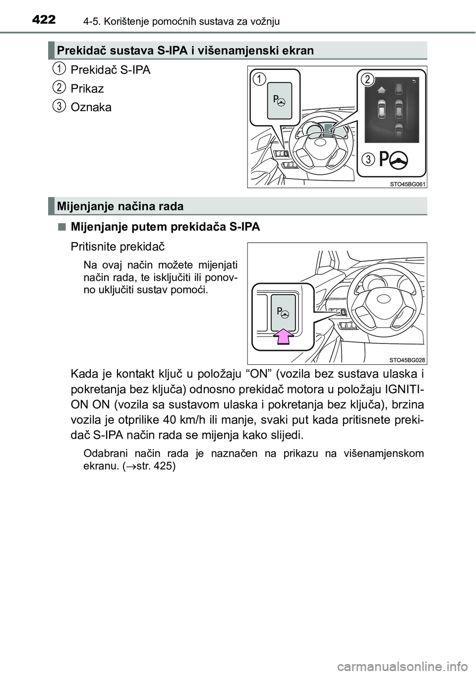 TOYOTA C-HR 2018 Upute Za Rukovanje (in Croatian) 4224-5. Korištenje pomoćnih sustava za vožnju
Prekidač S-IPA
Prikaz
Oznaka
nMijenjanje putem prekidača S-IPA
Pritisnite prekidač
Na ovaj način možete mijenjati
način rada, te isključi TOYOTA C-HR 2018 Upute Za Rukovanje (in Croatian) 4224-5. Korištenje pomoćnih sustava za vožnju
Prekidač S-IPA
Prikaz
Oznaka
nMijenjanje putem prekidača S-IPA
Pritisnite prekidač
Na ovaj način možete mijenjati
način rada, te isključi