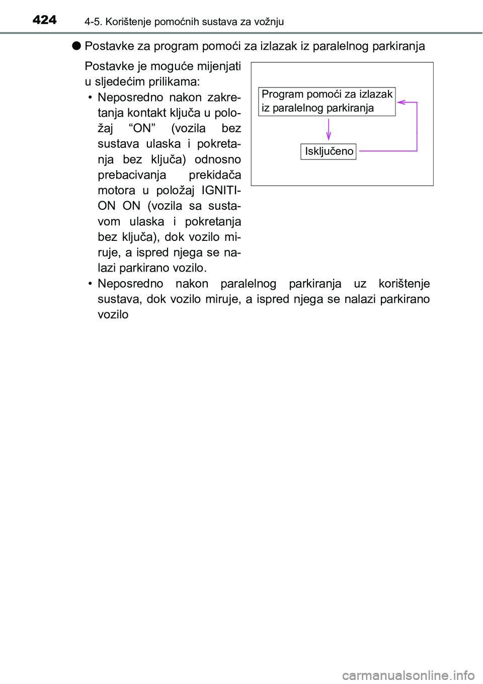 TOYOTA C-HR 2018 Upute Za Rukovanje (in Croatian) 4244-5. Korištenje pomoćnih sustava za vožnju
lPostavke za program pomoći za izlazak iz paralelnog parkiranja
Postavke je moguće mijenjati
u sljedećim prilikama:
• Neposredno nakon zakre-
ta TOYOTA C-HR 2018 Upute Za Rukovanje (in Croatian) 4244-5. Korištenje pomoćnih sustava za vožnju
lPostavke za program pomoći za izlazak iz paralelnog parkiranja
Postavke je moguće mijenjati
u sljedećim prilikama:
• Neposredno nakon zakre-
ta