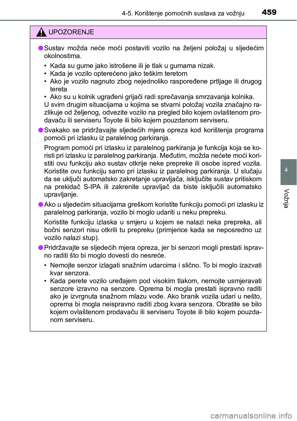 TOYOTA C-HR 2018 Upute Za Rukovanje (in Croatian) 4594-5. Korištenje pomoćnih sustava za vožnju
4
Vožnja
UPOZORENJE
lSustav možda neće moći postaviti vozilo na željeni položaj u sljedećim
okolnostima.
• Kada su gume jako istroš TOYOTA C-HR 2018 Upute Za Rukovanje (in Croatian) 4594-5. Korištenje pomoćnih sustava za vožnju
4
Vožnja
UPOZORENJE
lSustav možda neće moći postaviti vozilo na željeni položaj u sljedećim
okolnostima.
• Kada su gume jako istroš