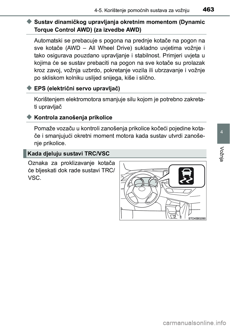 TOYOTA C-HR 2018 Upute Za Rukovanje (in Croatian) 4634-5. Korištenje pomoćnih sustava za vožnju
4
Vožnja
uSustav dinamičkog upravljanja okretnim momentom (Dynamic
Torque Control AWD) (za izvedbe AWD)
Automatski se prebacuje s pogona na prednje k TOYOTA C-HR 2018 Upute Za Rukovanje (in Croatian) 4634-5. Korištenje pomoćnih sustava za vožnju
4
Vožnja
uSustav dinamičkog upravljanja okretnim momentom (Dynamic
Torque Control AWD) (za izvedbe AWD)
Automatski se prebacuje s pogona na prednje k