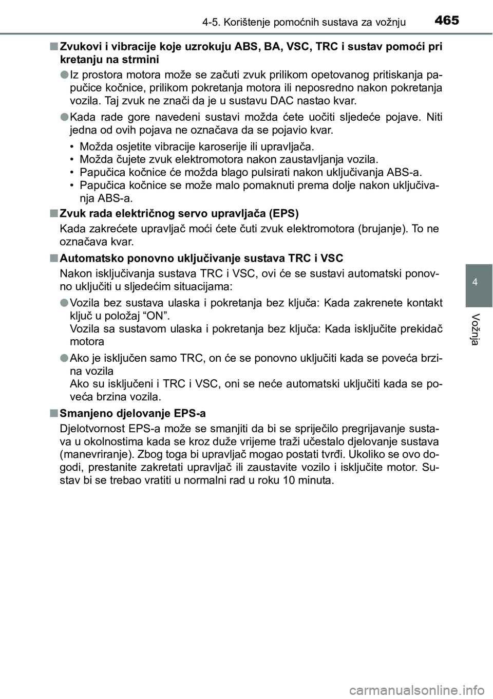 TOYOTA C-HR 2018 Upute Za Rukovanje (in Croatian) 4654-5. Korištenje pomoćnih sustava za vožnju
4
Vožnja
nZvukovi i vibracije koje uzrokuju ABS, BA, VSC, TRC i sustav pomoći pri
kretanju na strmini
lIz prostora motora može se začuti zvuk prili TOYOTA C-HR 2018 Upute Za Rukovanje (in Croatian) 4654-5. Korištenje pomoćnih sustava za vožnju
4
Vožnja
nZvukovi i vibracije koje uzrokuju ABS, BA, VSC, TRC i sustav pomoći pri
kretanju na strmini
lIz prostora motora može se začuti zvuk prili