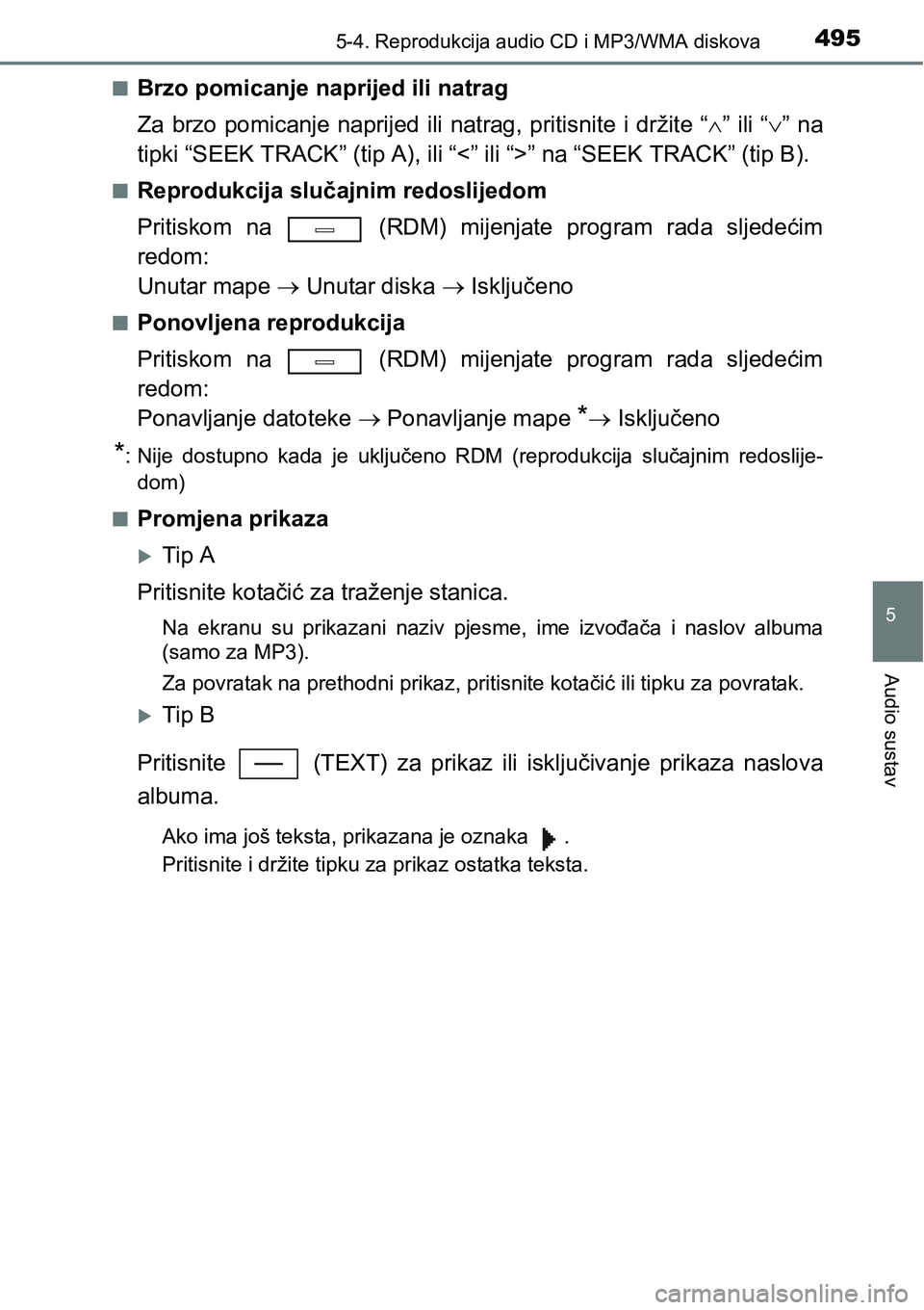 TOYOTA C-HR 2018 Upute Za Rukovanje (in Croatian) 4955-4. Reprodukcija audio CD i MP3/WMA diskova
5
Audio sustav
nBrzo pomicanje naprijed ili natrag
Za brzo pomicanje naprijed ili natrag, pritisnite i držite “” ili “” na
tip TOYOTA C-HR 2018 Upute Za Rukovanje (in Croatian) 4955-4. Reprodukcija audio CD i MP3/WMA diskova
5
Audio sustav
nBrzo pomicanje naprijed ili natrag
Za brzo pomicanje naprijed ili natrag, pritisnite i držite “” ili “” na
tip