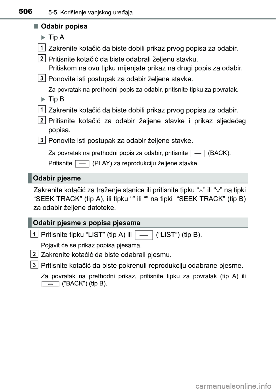 TOYOTA C-HR 2018 Upute Za Rukovanje (in Croatian) 5065-5. Korištenje vanjskog uređaja
nOdabir popisa
Tip A
Zakrenite kotačić da biste dobili prikaz prvog popisa za odabir.
Pritisnite kotačić da biste odabrali željenu stavku.
Pritiskom na ov TOYOTA C-HR 2018 Upute Za Rukovanje (in Croatian) 5065-5. Korištenje vanjskog uređaja
nOdabir popisa
Tip A
Zakrenite kotačić da biste dobili prikaz prvog popisa za odabir.
Pritisnite kotačić da biste odabrali željenu stavku.
Pritiskom na ov