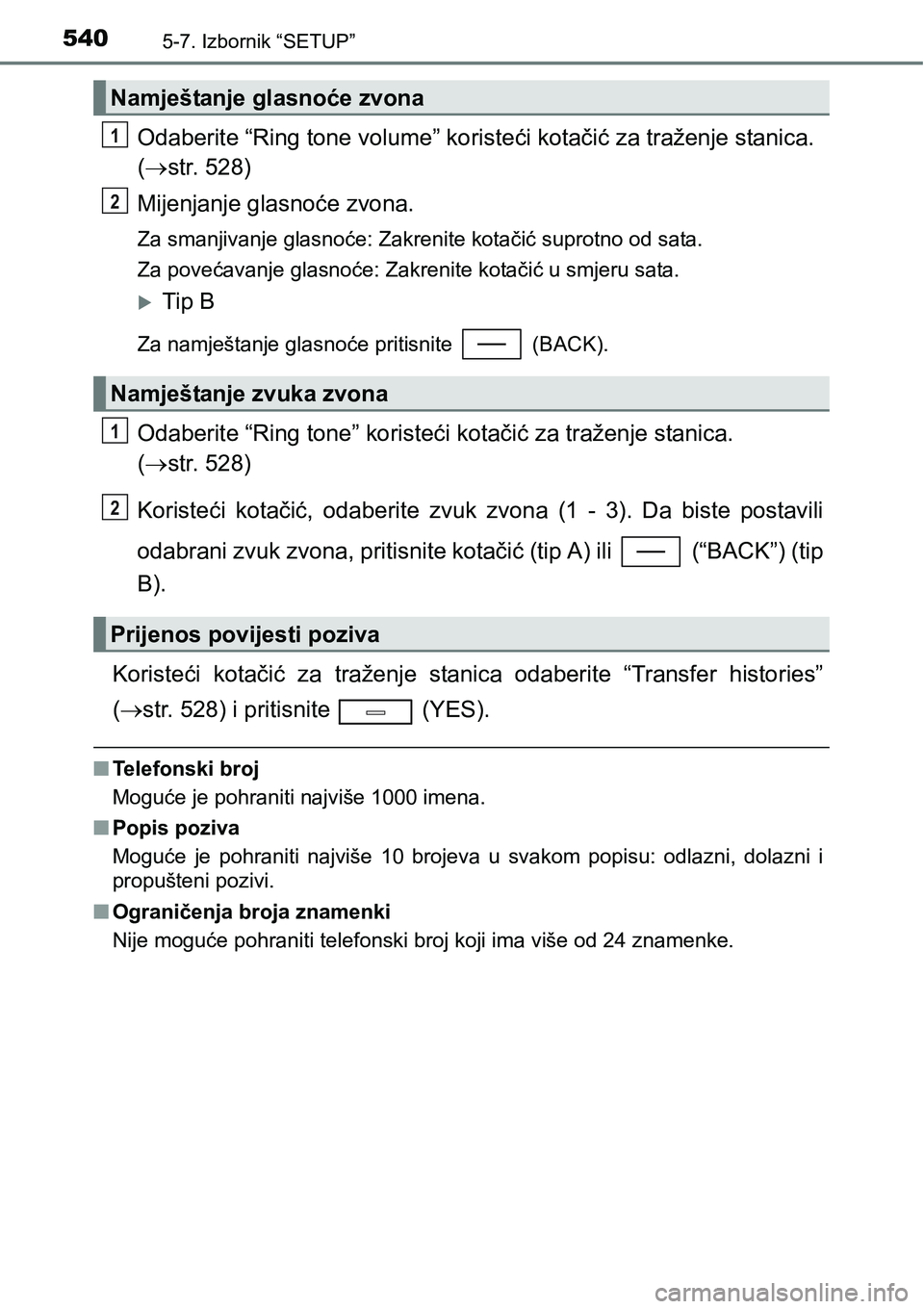 TOYOTA C-HR 2018 Upute Za Rukovanje (in Croatian) 5405-7. Izbornik “SETUP”
Odaberite “Ring tone volume” koristeći kotačić za traženje stanica.
(str. 528)
Mijenjanje glasnoće zvona.
Za smanjivanje glasnoće: Zakrenite kotačić suprot TOYOTA C-HR 2018 Upute Za Rukovanje (in Croatian) 5405-7. Izbornik “SETUP”
Odaberite “Ring tone volume” koristeći kotačić za traženje stanica.
(str. 528)
Mijenjanje glasnoće zvona.
Za smanjivanje glasnoće: Zakrenite kotačić suprot