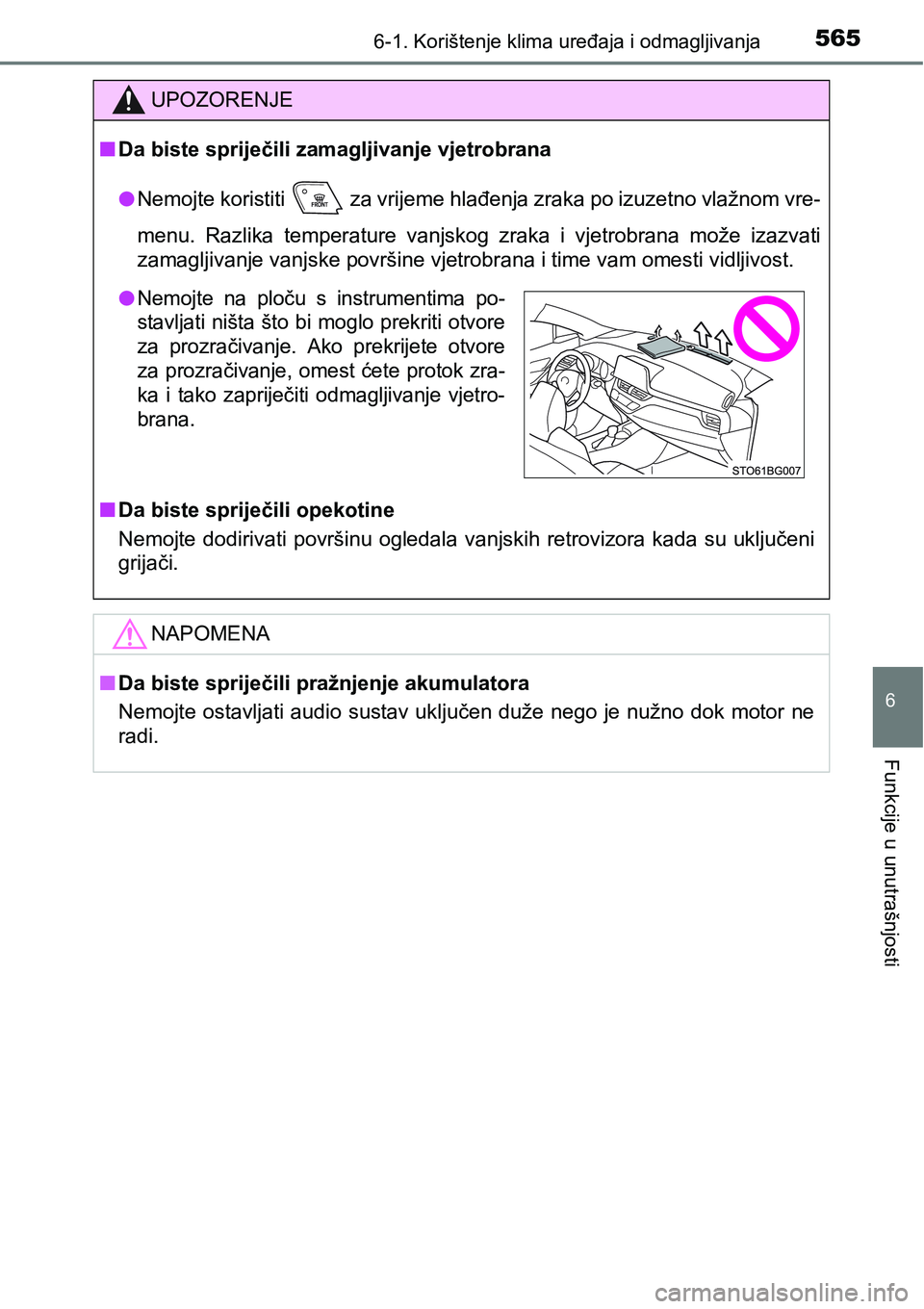 TOYOTA C-HR 2018 Upute Za Rukovanje (in Croatian) 5656-1. Korištenje klima uređaja i odmagljivanja
6
Funkcije u unutrašnjosti
UPOZORENJE
nDa biste spriječili zamagljivanje vjetrobrana
lNemojte koristiti za vrijeme hlađenja zraka po izuzetno vl TOYOTA C-HR 2018 Upute Za Rukovanje (in Croatian) 5656-1. Korištenje klima uređaja i odmagljivanja
6
Funkcije u unutrašnjosti
UPOZORENJE
nDa biste spriječili zamagljivanje vjetrobrana
lNemojte koristiti za vrijeme hlađenja zraka po izuzetno vl