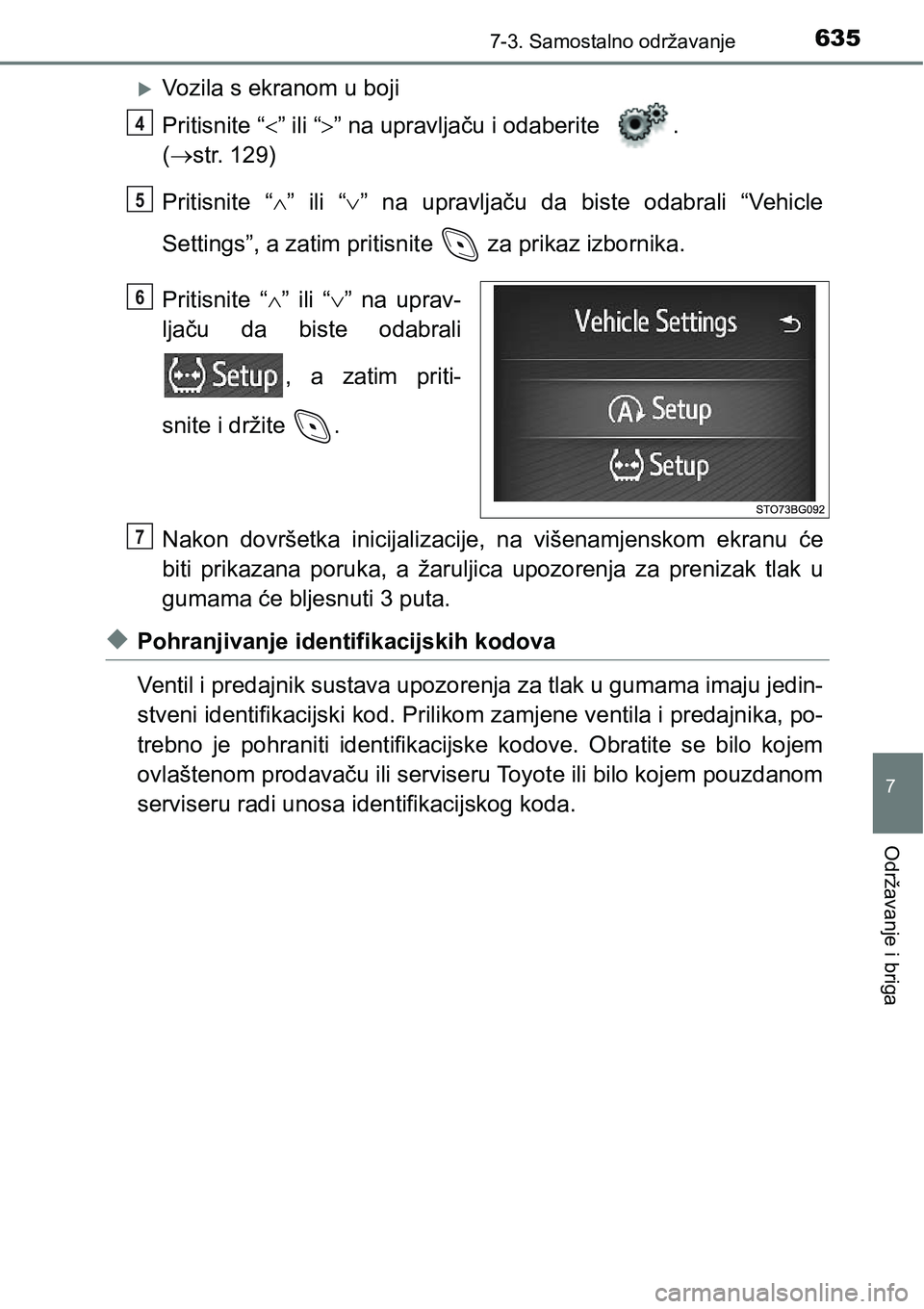 TOYOTA C-HR 2018 Upute Za Rukovanje (in Croatian) 6357-3. Samostalno održavanje
7
Održavanje i briga
Vozila s ekranom u boji
Pritisnite “” ili “” na upravljaču i odaberite .
(str. 129)
Pritisnite “” ili “” n TOYOTA C-HR 2018 Upute Za Rukovanje (in Croatian) 6357-3. Samostalno održavanje
7
Održavanje i briga
Vozila s ekranom u boji
Pritisnite “” ili “” na upravljaču i odaberite .
(str. 129)
Pritisnite “” ili “” n