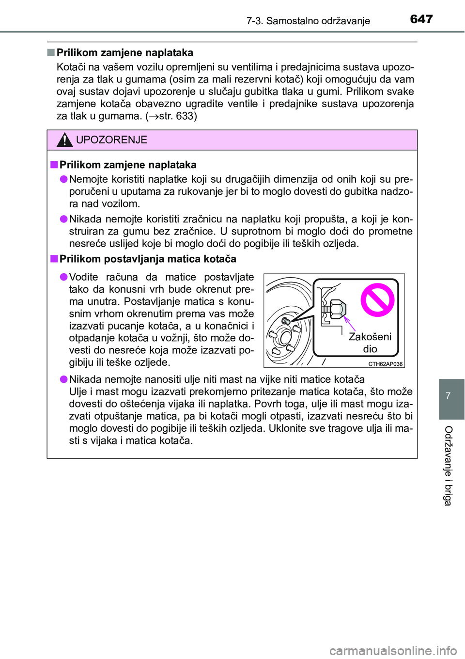 TOYOTA C-HR 2018 Upute Za Rukovanje (in Croatian) 6477-3. Samostalno održavanje
7
Održavanje i briga
nPrilikom zamjene naplataka
Kotači na vašem vozilu opremljeni su ventilima i predajnicima sustava upozo-
renja za tlak u gumama (osim za mali rez TOYOTA C-HR 2018 Upute Za Rukovanje (in Croatian) 6477-3. Samostalno održavanje
7
Održavanje i briga
nPrilikom zamjene naplataka
Kotači na vašem vozilu opremljeni su ventilima i predajnicima sustava upozo-
renja za tlak u gumama (osim za mali rez