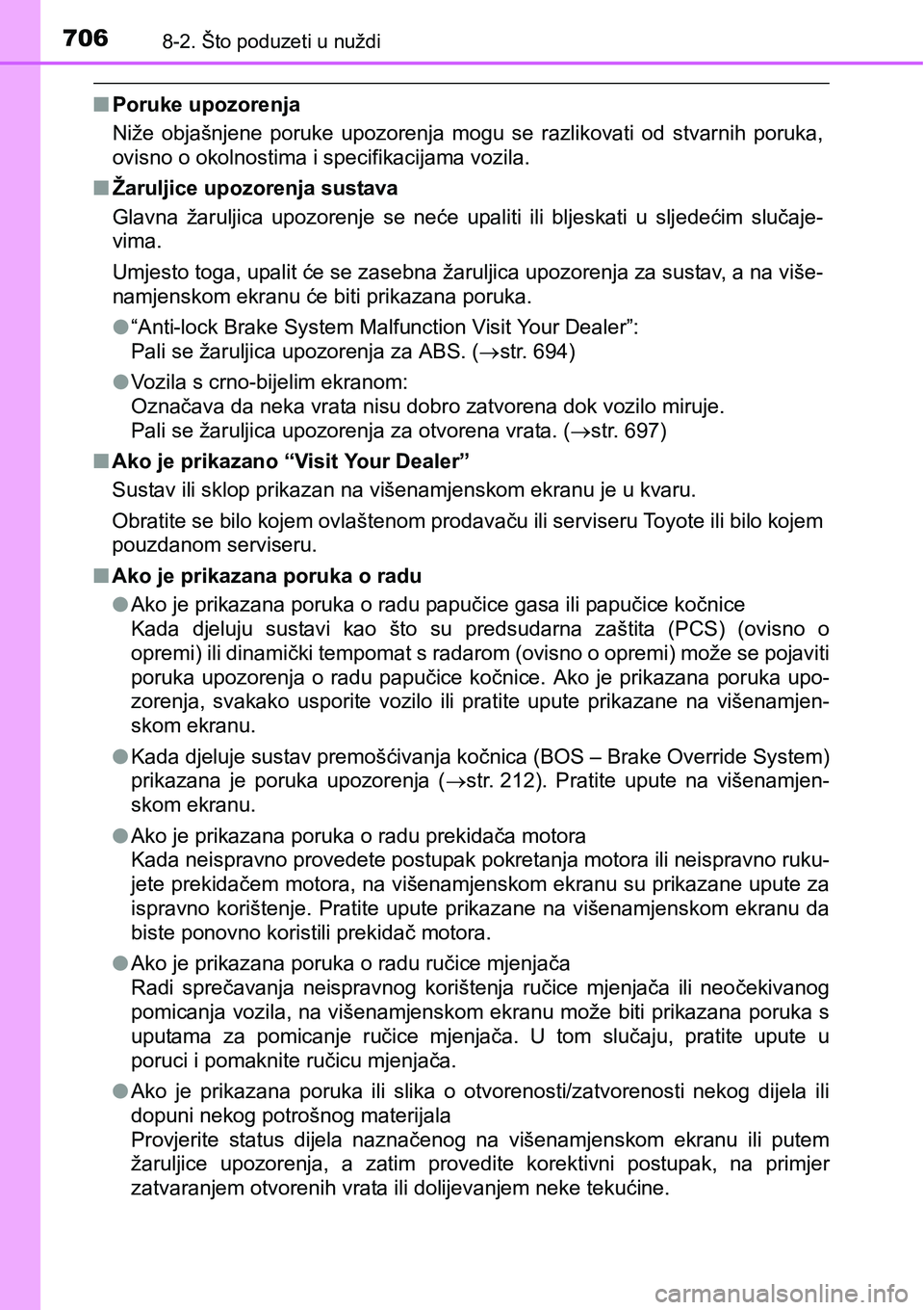 TOYOTA C-HR 2018 Upute Za Rukovanje (in Croatian) 7068-2. Što poduzeti u nuždi
nPoruke upozorenja
Niže objašnjene poruke upozorenja mogu se razlikovati od stvarnih poruka,
ovisno o okolnostima i specifikacijama vozila.
nŽaruljice upozor TOYOTA C-HR 2018 Upute Za Rukovanje (in Croatian) 7068-2. Što poduzeti u nuždi
nPoruke upozorenja
Niže objašnjene poruke upozorenja mogu se razlikovati od stvarnih poruka,
ovisno o okolnostima i specifikacijama vozila.
nŽaruljice upozor