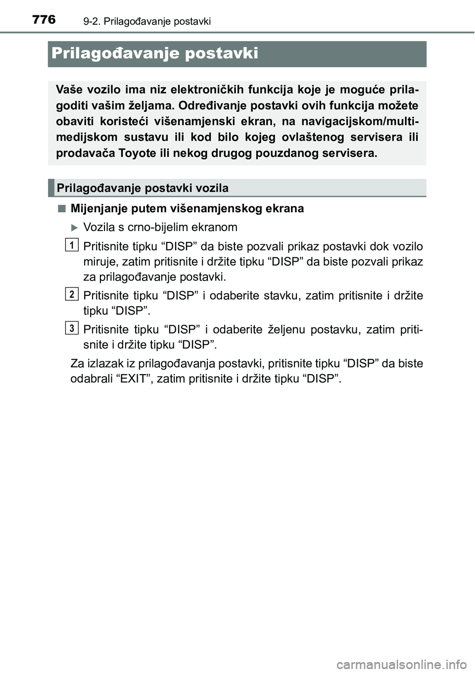 TOYOTA C-HR 2018  Upute Za Rukovanje (in Croatian) 7769-2. Prilagođavanje postavki
Prilagođavanje postavki
nMijenjanje putem višenamjenskog ekrana
Vozila s crno-bijelim ekranom
Pritisnite tipku “DISP” da biste pozvali prikaz postavki dok voz