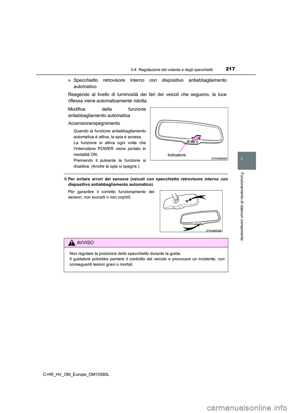 TOYOTA C-HR 2018 Manuale duso (in Italian) 2173-4. Regolazione del volante e degli specchietti
3
Funzionamento di ciascun componente
C-HR_HV_OM_Europe_OM10580L
Specchietto retrovisore interno con dispositivo antiabbagliamento
automatico
R TOYOTA C-HR 2018 Manuale duso (in Italian) 2173-4. Regolazione del volante e degli specchietti
3
Funzionamento di ciascun componente
C-HR_HV_OM_Europe_OM10580L
Specchietto retrovisore interno con dispositivo antiabbagliamento
automatico
R