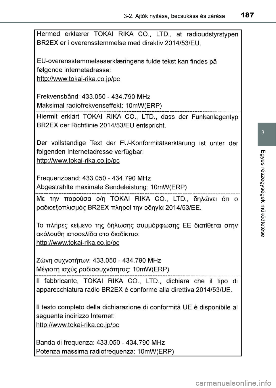 TOYOTA C-HR 2018 Kezelési útmutató (in Hungarian) 1873-2. Ajtók nyitása, becsukása és zárása
3
Egyes részegysége k működtetése TOYOTA C-HR 2018 Kezelési útmutató (in Hungarian) 1873-2. Ajtók nyitása, becsukása és zárása
3
Egyes részegysége k működtetése