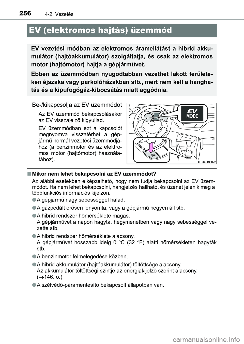 TOYOTA C-HR 2018 Kezelési útmutató (in Hungarian) 2564-2. Vezetés
EV (elektromos hajtás) üzemmód
Be-/kikapcsolja az EV üzemmódot
Az EV üzemmód bekapcsolásakor
az EV visszajelző kigyullad.
EV üzemmódban ezt a kapcsolót
megnyomva v TOYOTA C-HR 2018 Kezelési útmutató (in Hungarian) 2564-2. Vezetés
EV (elektromos hajtás) üzemmód
Be-/kikapcsolja az EV üzemmódot
Az EV üzemmód bekapcsolásakor
az EV visszajelző kigyullad.
EV üzemmódban ezt a kapcsolót
megnyomva v