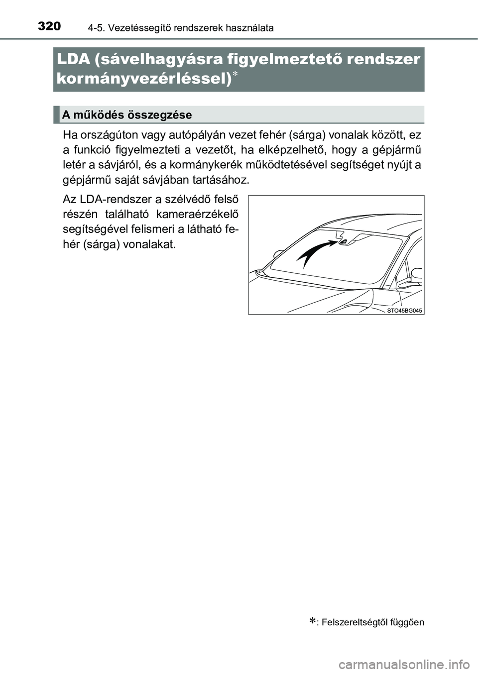 TOYOTA C-HR 2018  Kezelési útmutató (in Hungarian) 3204-5. Vezetéssegítő rendszerek használata
LDA (sávelhagyásra figyelmeztető rendszer 
kormányvezérléssel)

Ha országúton vagy autópályán vezet fehér (sárga) vonalak közöt t, ez
