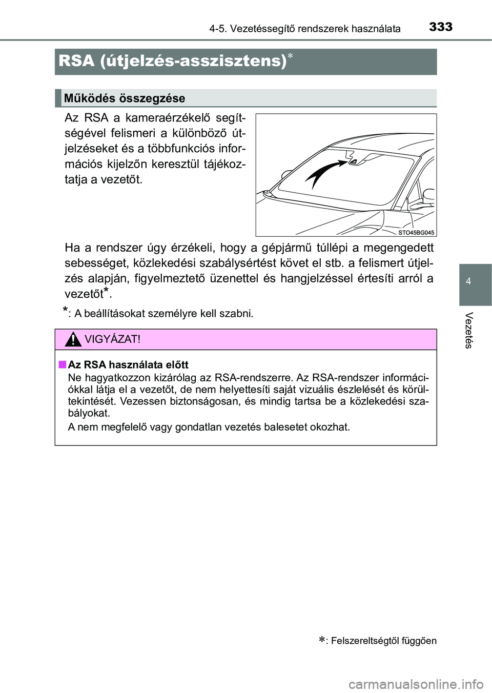 TOYOTA C-HR 2018 Kezelési útmutató (in Hungarian) 333
4
4-5. Vezetéssegítő rendszerek használata
Vezetés
RSA (útjelzés-asszisztens)
Az RSA a kameraérzékelő segít-
ségével felismeri a különböző út-
jelzéseket és a többfunkc TOYOTA C-HR 2018 Kezelési útmutató (in Hungarian) 333
4
4-5. Vezetéssegítő rendszerek használata
Vezetés
RSA (útjelzés-asszisztens)
Az RSA a kameraérzékelő segít-
ségével felismeri a különböző út-
jelzéseket és a többfunkc