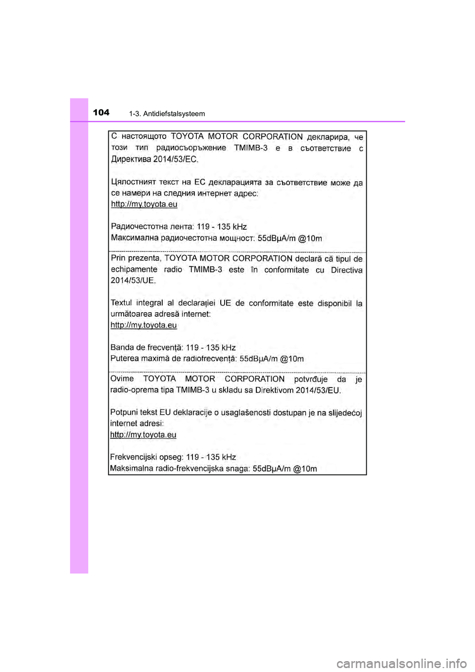 TOYOTA C-HR 2018  Instructieboekje (in Dutch) 1041-3. Antidiefstalsysteem
C-HR_OM_Europe_OM10571E
C-HR_OM_Europe_OM10571E.book  Page 104  Monday, March 19, 2018  4:17 PM 