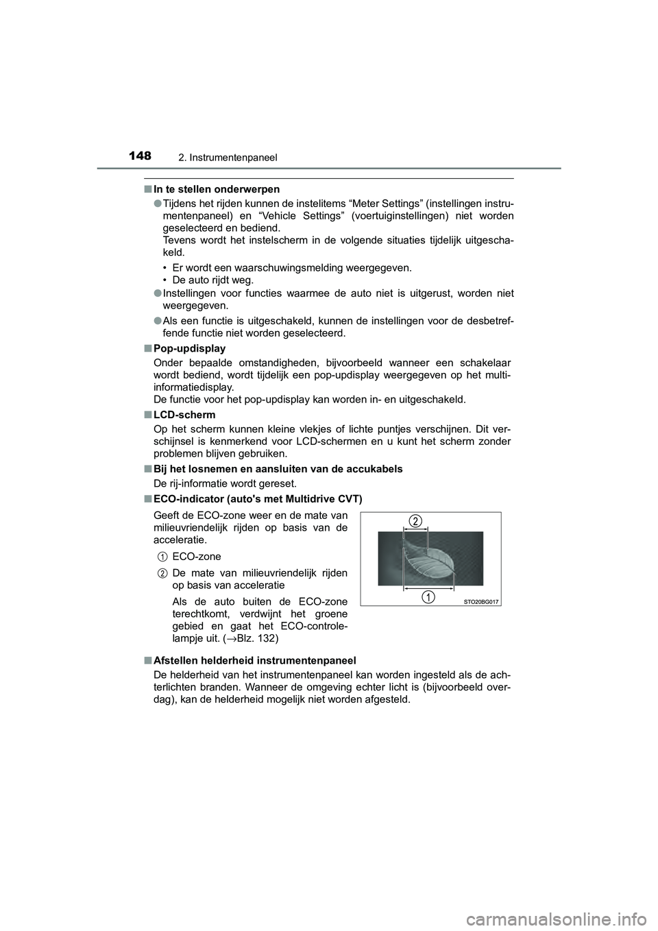 TOYOTA C-HR 2018 Instructieboekje (in Dutch) 1482. Instrumentenpaneel
C-HR_OM_Europe_OM10571E
■In te stellen onderwerpen
●Tijdens het rijden kunnen de instelitems “Meter Settings” (inst ellingen instru-
mentenpaneel) en “Vehicle Set TOYOTA C-HR 2018 Instructieboekje (in Dutch) 1482. Instrumentenpaneel
C-HR_OM_Europe_OM10571E
■In te stellen onderwerpen
●Tijdens het rijden kunnen de instelitems “Meter Settings” (inst ellingen instru-
mentenpaneel) en “Vehicle Set