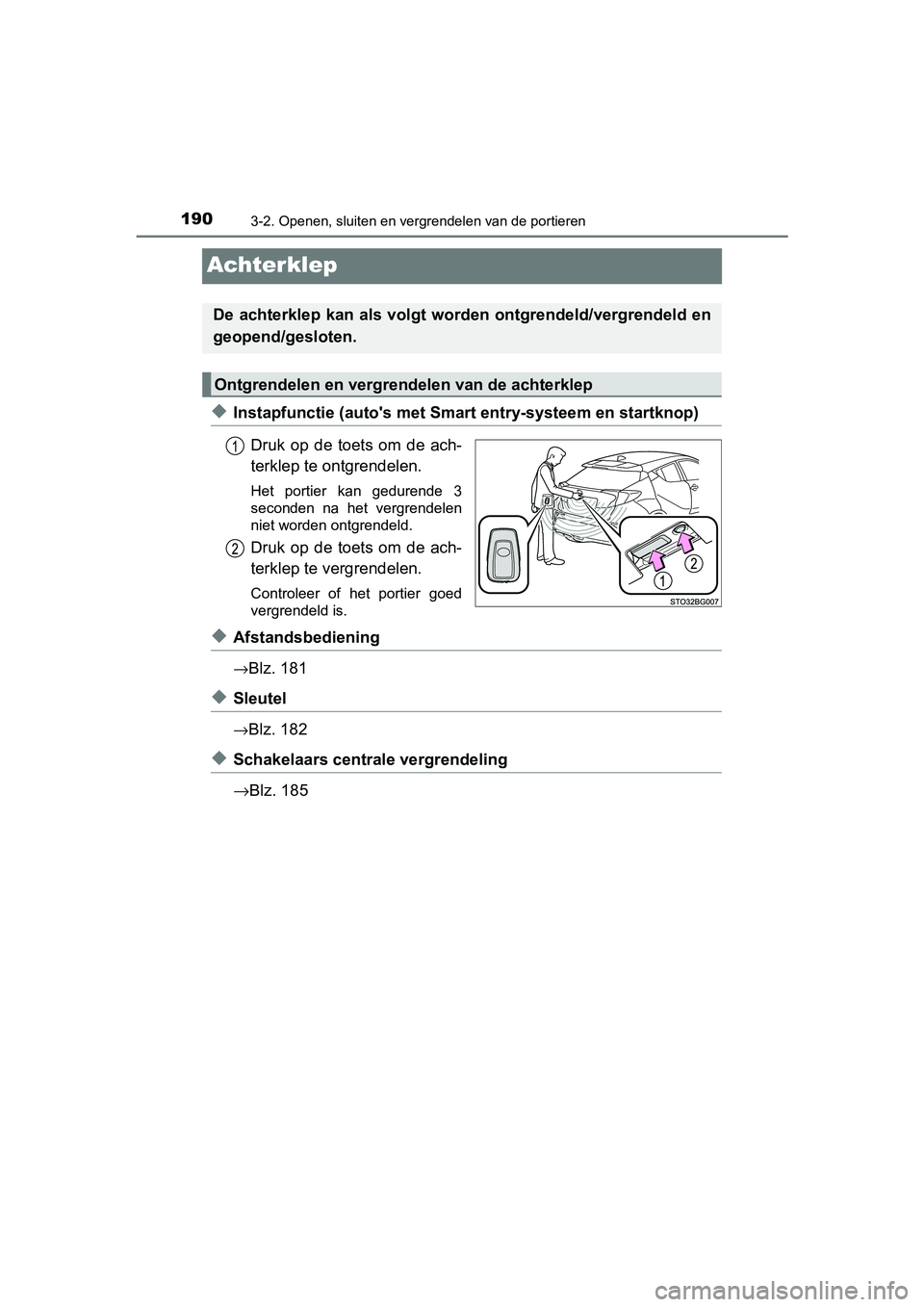 TOYOTA C-HR 2018 Instructieboekje (in Dutch) 1903-2. Openen, sluiten en vergrendelen van de portieren
C-HR_OM_Europe_OM10571E
Achterklep
◆Instapfunctie (auto's met Smart entry-systeem en startknop)
Druk op de toets om de ach-
terklep TOYOTA C-HR 2018 Instructieboekje (in Dutch) 1903-2. Openen, sluiten en vergrendelen van de portieren
C-HR_OM_Europe_OM10571E
Achterklep
◆Instapfunctie (auto's met Smart entry-systeem en startknop)
Druk op de toets om de ach-
terklep