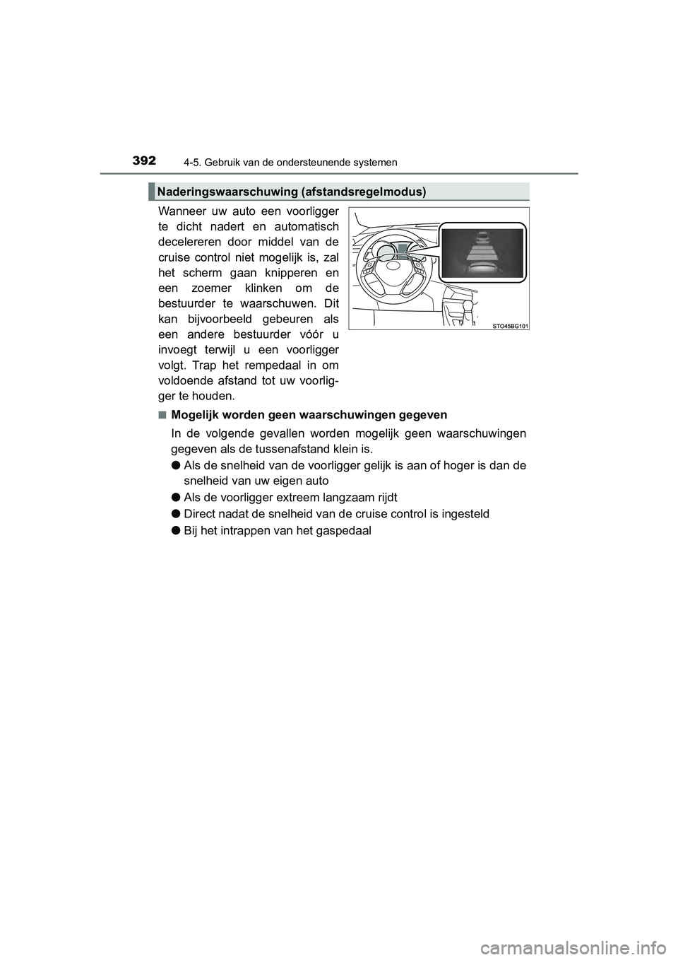 TOYOTA C-HR 2018 Instructieboekje (in Dutch) 3924-5. Gebruik van de ondersteunende systemen
C-HR_OM_Europe_OM10571E
Wanneer uw auto een voorligger
te dicht nadert en automatisch
decelereren door middel van de
cruise control niet m TOYOTA C-HR 2018 Instructieboekje (in Dutch) 3924-5. Gebruik van de ondersteunende systemen
C-HR_OM_Europe_OM10571E
Wanneer uw auto een voorligger
te dicht nadert en automatisch
decelereren door middel van de
cruise control niet m