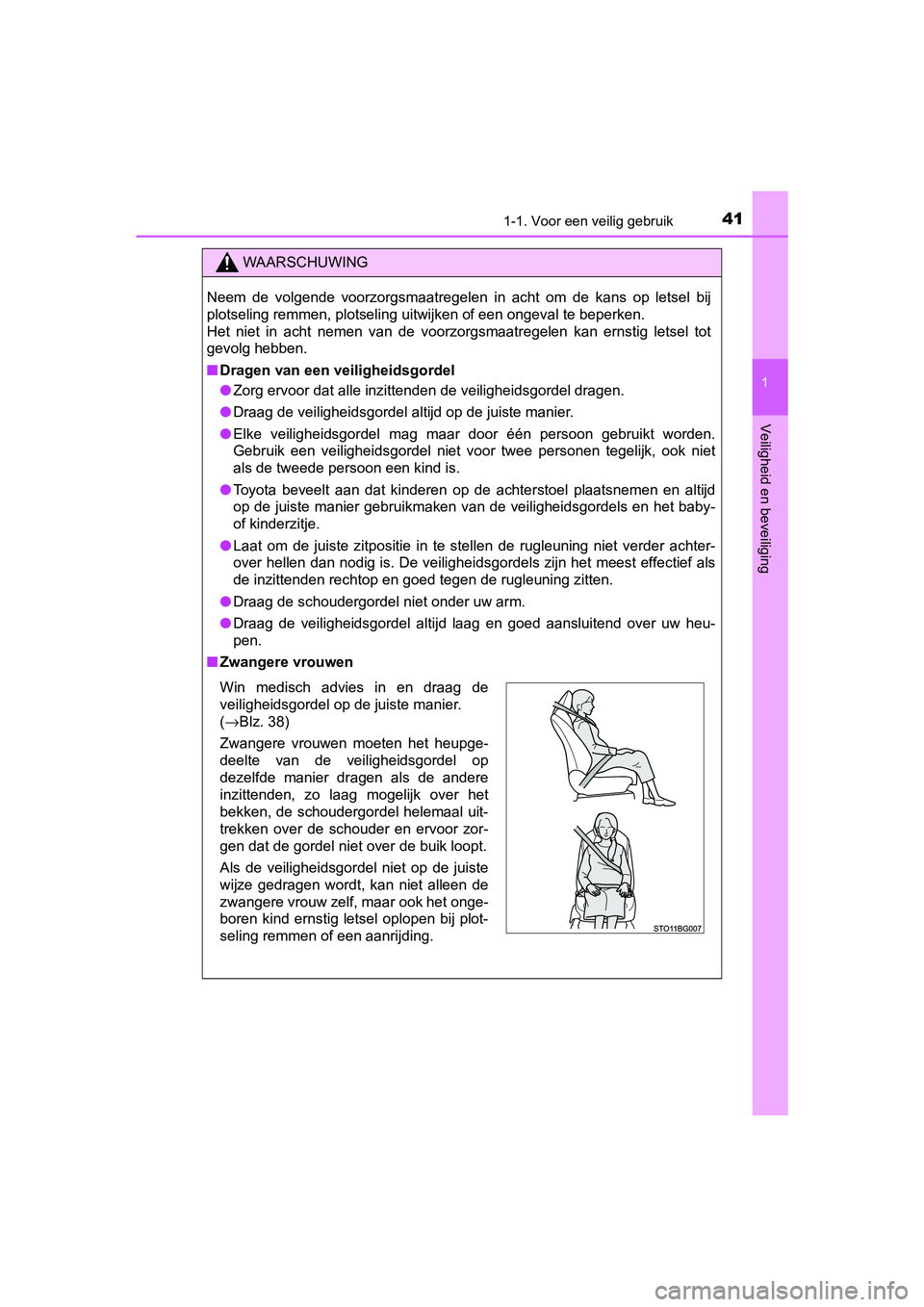TOYOTA C-HR 2018  Instructieboekje (in Dutch) 411-1. Voor een veilig gebruik
1
Veiligheid en beveiliging
C-HR_OM_Europe_OM10571E
WAARSCHUWING
Neem  de  volgende  voorzorgsmaatregelen  in  acht  om  de  kans  op  letsel  bij
plotseling remmen, plo