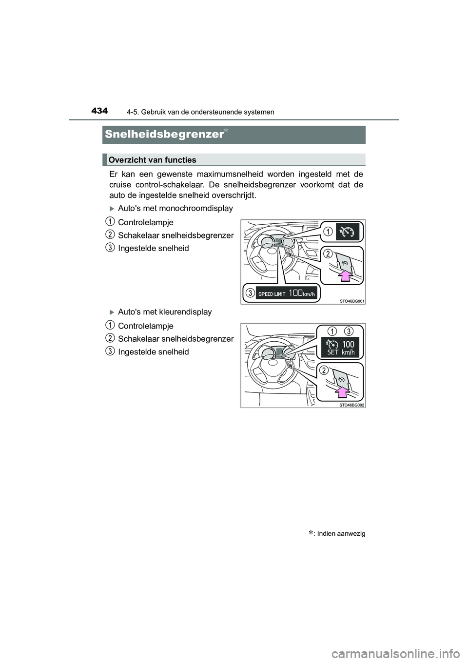 TOYOTA C-HR 2018 Instructieboekje (in Dutch) 4344-5. Gebruik van de ondersteunende systemen
C-HR_OM_Europe_OM10571E
Snelheidsbegrenzer∗
Er kan een gewenste maximumsnelheid worden ingesteld met de
cruise control-schakelaar. De snelhe TOYOTA C-HR 2018 Instructieboekje (in Dutch) 4344-5. Gebruik van de ondersteunende systemen
C-HR_OM_Europe_OM10571E
Snelheidsbegrenzer∗
Er kan een gewenste maximumsnelheid worden ingesteld met de
cruise control-schakelaar. De snelhe