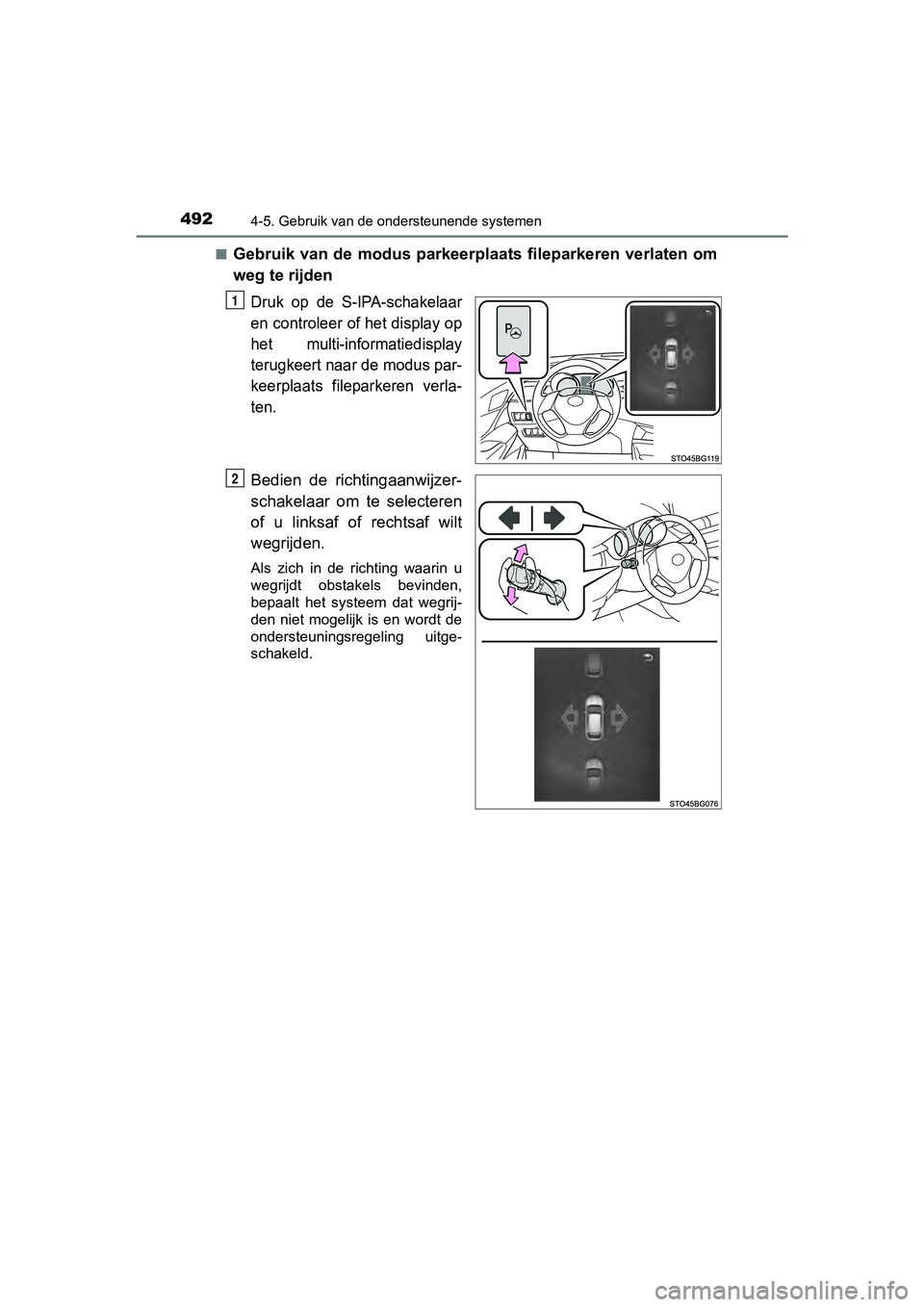 TOYOTA C-HR 2018 Instructieboekje (in Dutch) 4924-5. Gebruik van de ondersteunende systemen
C-HR_OM_Europe_OM10571E■
Gebruik van de modus parkeerplaa
ts fileparkeren verlaten om
weg te rijden
Druk op de S-IPA-schakelaar
en controleer of het TOYOTA C-HR 2018 Instructieboekje (in Dutch) 4924-5. Gebruik van de ondersteunende systemen
C-HR_OM_Europe_OM10571E■
Gebruik van de modus parkeerplaa
ts fileparkeren verlaten om
weg te rijden
Druk op de S-IPA-schakelaar
en controleer of het