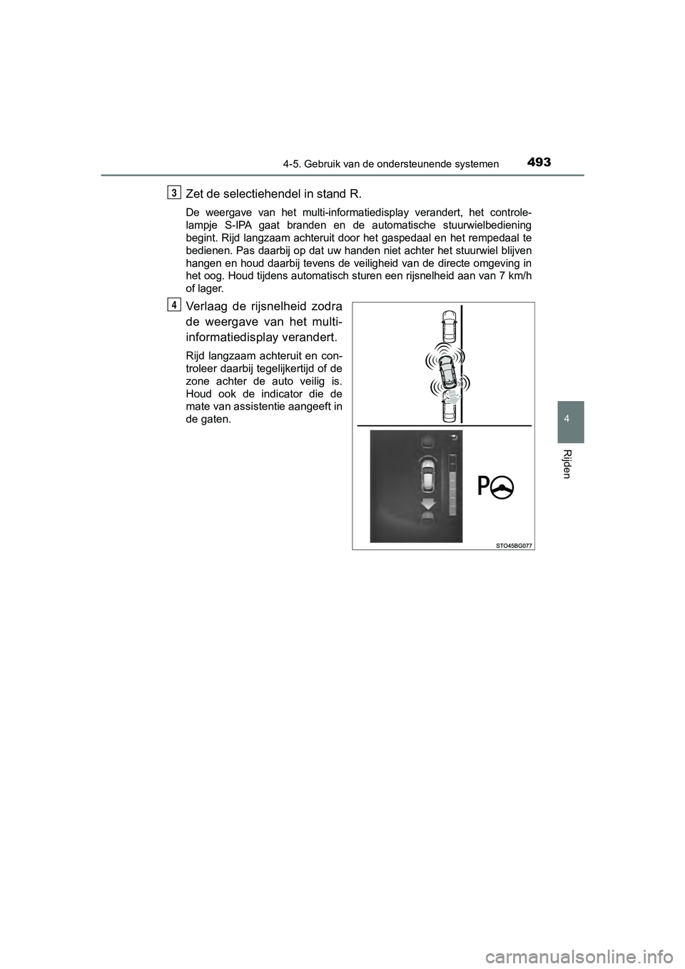 TOYOTA C-HR 2018 Instructieboekje (in Dutch) 4934-5. Gebruik van de ondersteunende systemen
4
Rijden
C-HR_OM_Europe_OM10571E
Zet de selectiehendel in stand R.
De weergave van het multi-infor matiedisplay verandert, het controle-
lampje S TOYOTA C-HR 2018 Instructieboekje (in Dutch) 4934-5. Gebruik van de ondersteunende systemen
4
Rijden
C-HR_OM_Europe_OM10571E
Zet de selectiehendel in stand R.
De weergave van het multi-infor matiedisplay verandert, het controle-
lampje S