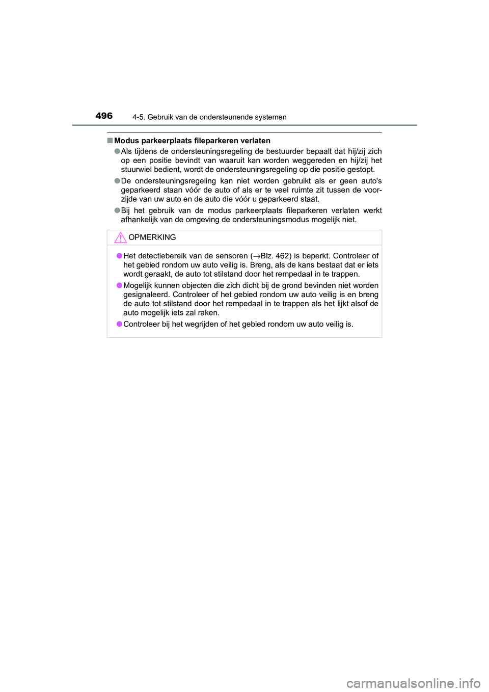 TOYOTA C-HR 2018 Instructieboekje (in Dutch) 4964-5. Gebruik van de ondersteunende systemen
C-HR_OM_Europe_OM10571E
■Modus parkeerplaats fileparkeren verlaten
●Als tijdens de ondersteuningsregeling de bestuurder bepaalt dat hij/zij TOYOTA C-HR 2018 Instructieboekje (in Dutch) 4964-5. Gebruik van de ondersteunende systemen
C-HR_OM_Europe_OM10571E
■Modus parkeerplaats fileparkeren verlaten
●Als tijdens de ondersteuningsregeling de bestuurder bepaalt dat hij/zij
