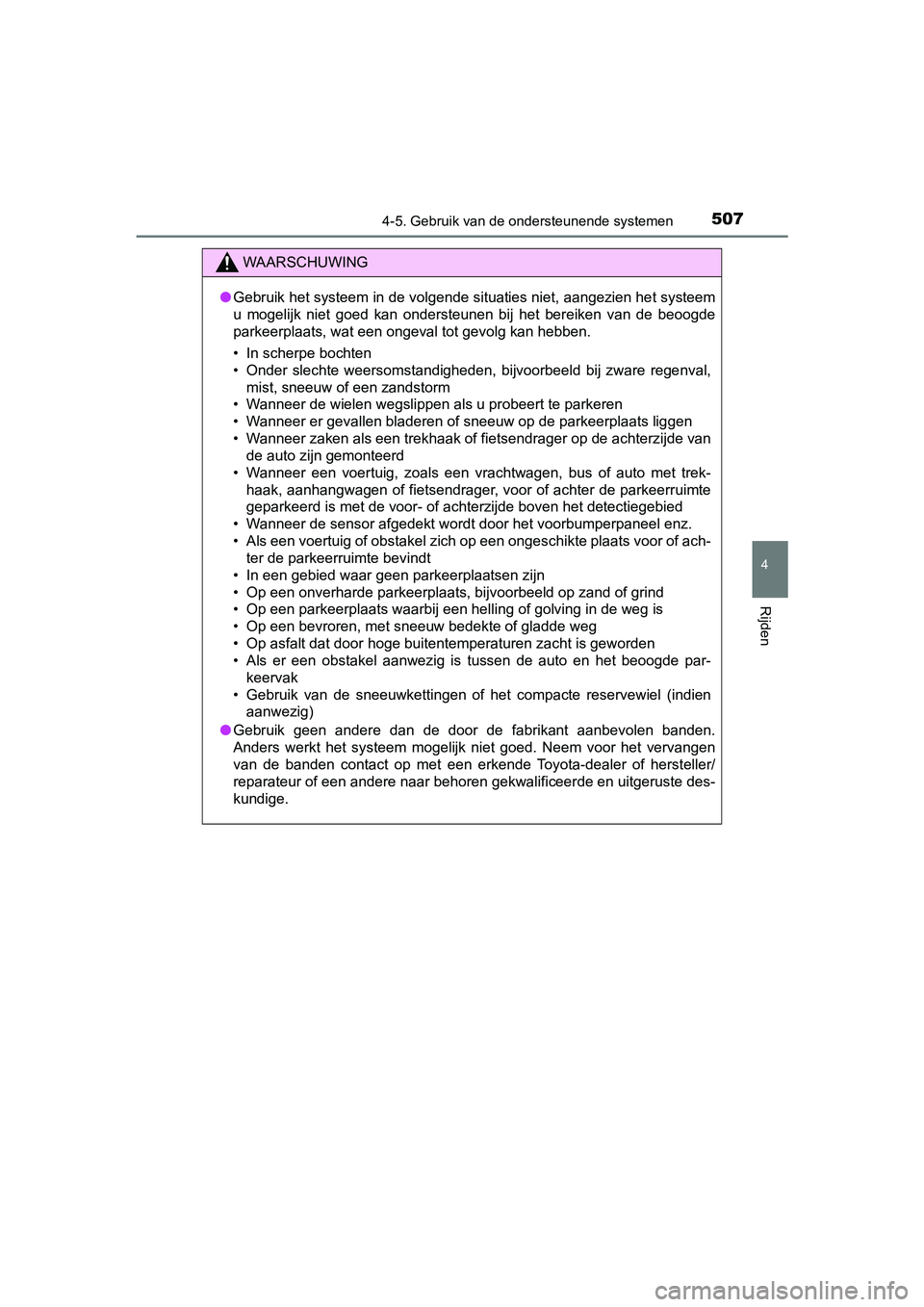 TOYOTA C-HR 2018 Instructieboekje (in Dutch) 5074-5. Gebruik van de ondersteunende systemen
4
Rijden
C-HR_OM_Europe_OM10571E
WAARSCHUWING
●Gebruik het systeem in de volgende situaties niet, aangezien he t systeem
u mogelijk niet goed kan TOYOTA C-HR 2018 Instructieboekje (in Dutch) 5074-5. Gebruik van de ondersteunende systemen
4
Rijden
C-HR_OM_Europe_OM10571E
WAARSCHUWING
●Gebruik het systeem in de volgende situaties niet, aangezien he t systeem
u mogelijk niet goed kan