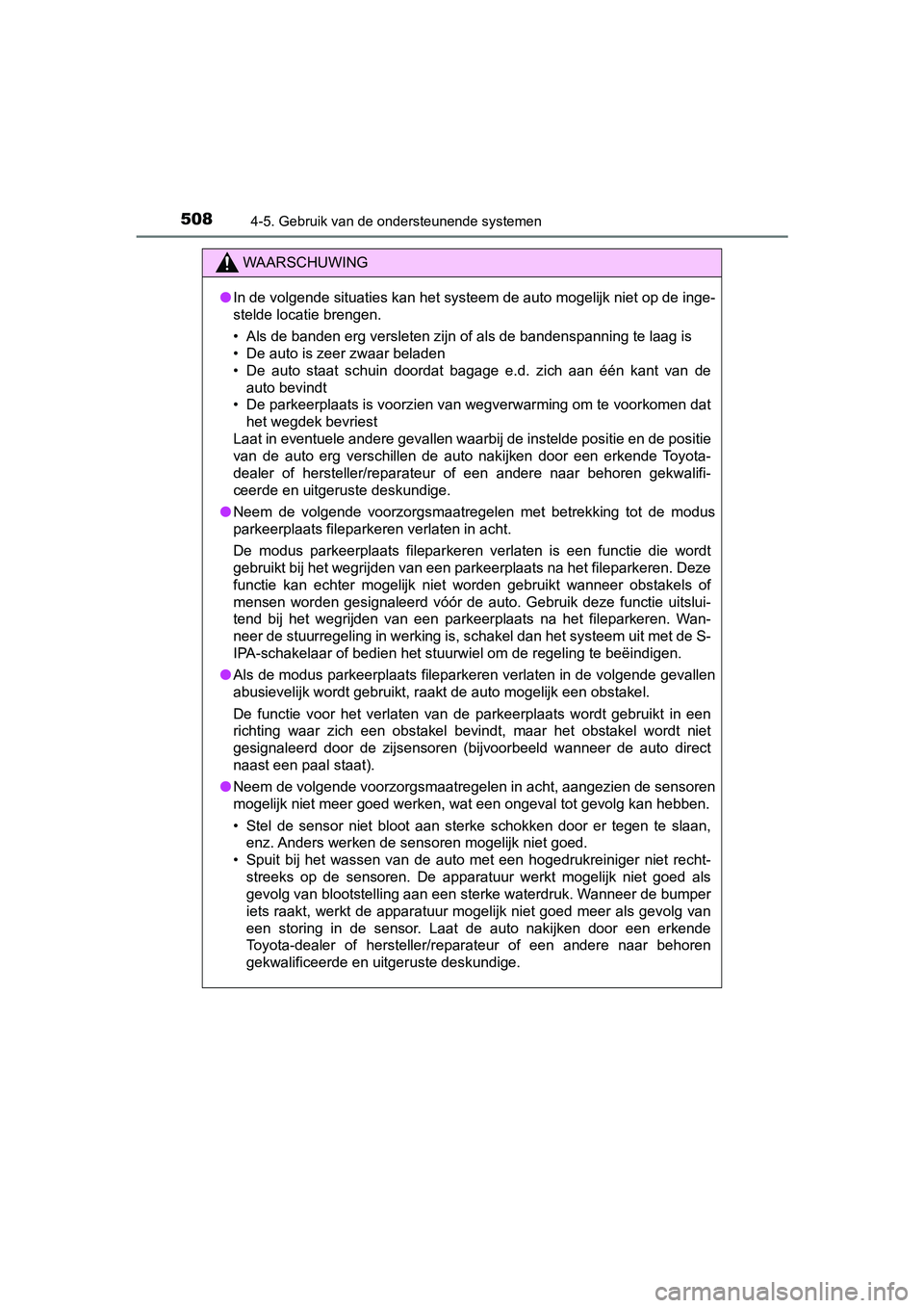TOYOTA C-HR 2018 Instructieboekje (in Dutch) 5084-5. Gebruik van de ondersteunende systemen
C-HR_OM_Europe_OM10571E
WAARSCHUWING
●In de volgende situaties kan het systeem de auto mogelijk niet op de inge-
stelde locatie brengen.
• Als de ba TOYOTA C-HR 2018 Instructieboekje (in Dutch) 5084-5. Gebruik van de ondersteunende systemen
C-HR_OM_Europe_OM10571E
WAARSCHUWING
●In de volgende situaties kan het systeem de auto mogelijk niet op de inge-
stelde locatie brengen.
• Als de ba