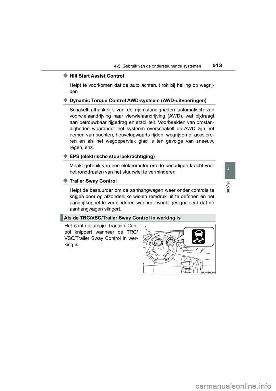 TOYOTA C-HR 2018 Instructieboekje (in Dutch) 5134-5. Gebruik van de ondersteunende systemen
4
Rijden
C-HR_OM_Europe_OM10571E
◆Hill Start Assist Control
Helpt te voorkomen dat de auto achteruit rolt bij helling op wegrij-
den
◆Dyna TOYOTA C-HR 2018 Instructieboekje (in Dutch) 5134-5. Gebruik van de ondersteunende systemen
4
Rijden
C-HR_OM_Europe_OM10571E
◆Hill Start Assist Control
Helpt te voorkomen dat de auto achteruit rolt bij helling op wegrij-
den
◆Dyna