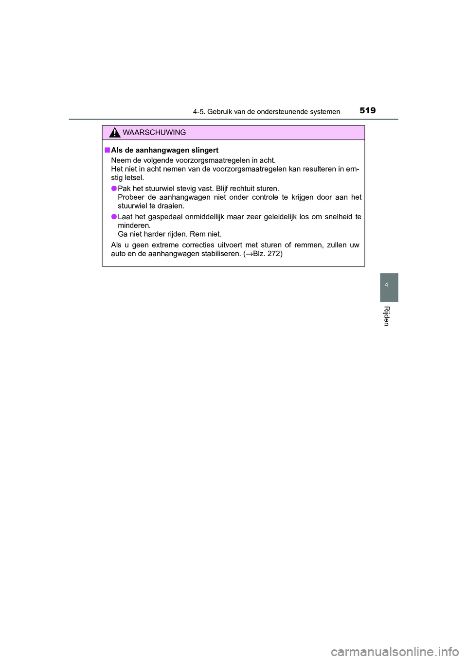 TOYOTA C-HR 2018 Instructieboekje (in Dutch) 5194-5. Gebruik van de ondersteunende systemen
4
Rijden
C-HR_OM_Europe_OM10571E
WAARSCHUWING
■Als de aanhangwagen slingert
Neem de volgende voorzorgsmaatregelen in acht.
Het niet in acht nemen van d TOYOTA C-HR 2018 Instructieboekje (in Dutch) 5194-5. Gebruik van de ondersteunende systemen
4
Rijden
C-HR_OM_Europe_OM10571E
WAARSCHUWING
■Als de aanhangwagen slingert
Neem de volgende voorzorgsmaatregelen in acht.
Het niet in acht nemen van d