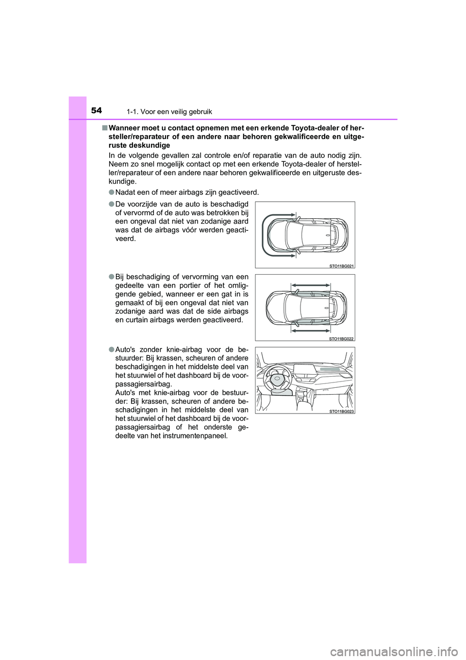 TOYOTA C-HR 2018 Instructieboekje (in Dutch) 541-1. Voor een veilig gebruik
C-HR_OM_Europe_OM10571E■
Wanneer moet u contact opnemen met een erkende Toyota-dealer of her-
steller/reparateur of een andere naar behoren gekwalificeerde e n TOYOTA C-HR 2018 Instructieboekje (in Dutch) 541-1. Voor een veilig gebruik
C-HR_OM_Europe_OM10571E■
Wanneer moet u contact opnemen met een erkende Toyota-dealer of her-
steller/reparateur of een andere naar behoren gekwalificeerde e n
