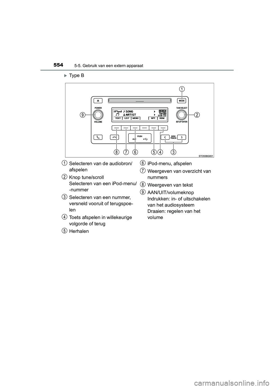 TOYOTA C-HR 2018 Instructieboekje (in Dutch) 5545-5. Gebruik van een extern apparaat
C-HR_OM_Europe_OM10571E
Ty p e B
Selecteren van de audiobron/
afspelen
Knop tune/scroll
Selecteren van een iPod-menu/
-nummer
Selecteren van een nummer,
v TOYOTA C-HR 2018 Instructieboekje (in Dutch) 5545-5. Gebruik van een extern apparaat
C-HR_OM_Europe_OM10571E
Ty p e B
Selecteren van de audiobron/
afspelen
Knop tune/scroll
Selecteren van een iPod-menu/
-nummer
Selecteren van een nummer,
v