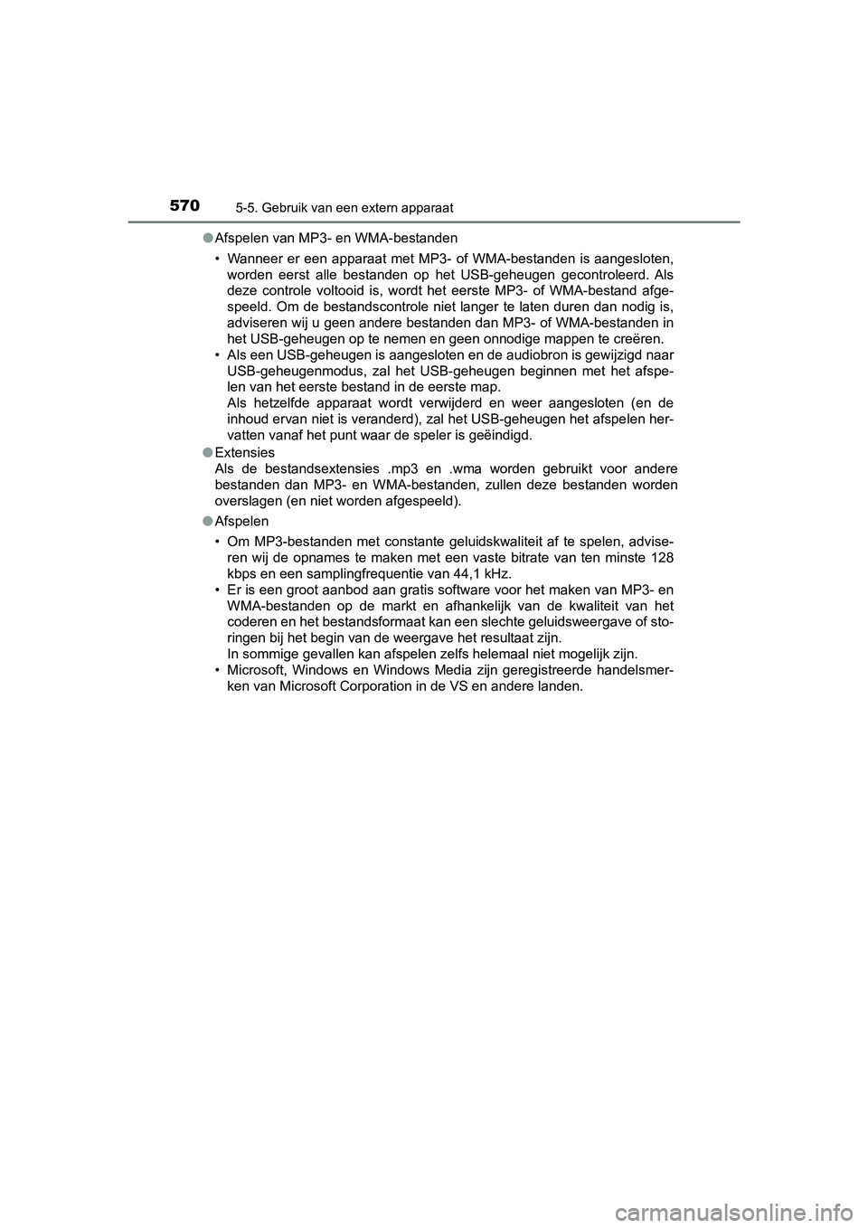 TOYOTA C-HR 2018 Instructieboekje (in Dutch) 5705-5. Gebruik van een extern apparaat
C-HR_OM_Europe_OM10571E●
Afspelen van MP3- en WMA-bestanden
• Wanneer er een apparaat met MP3- of WMA-bestanden is aangeslot en,
worden eerst alle b TOYOTA C-HR 2018 Instructieboekje (in Dutch) 5705-5. Gebruik van een extern apparaat
C-HR_OM_Europe_OM10571E●
Afspelen van MP3- en WMA-bestanden
• Wanneer er een apparaat met MP3- of WMA-bestanden is aangeslot en,
worden eerst alle b
