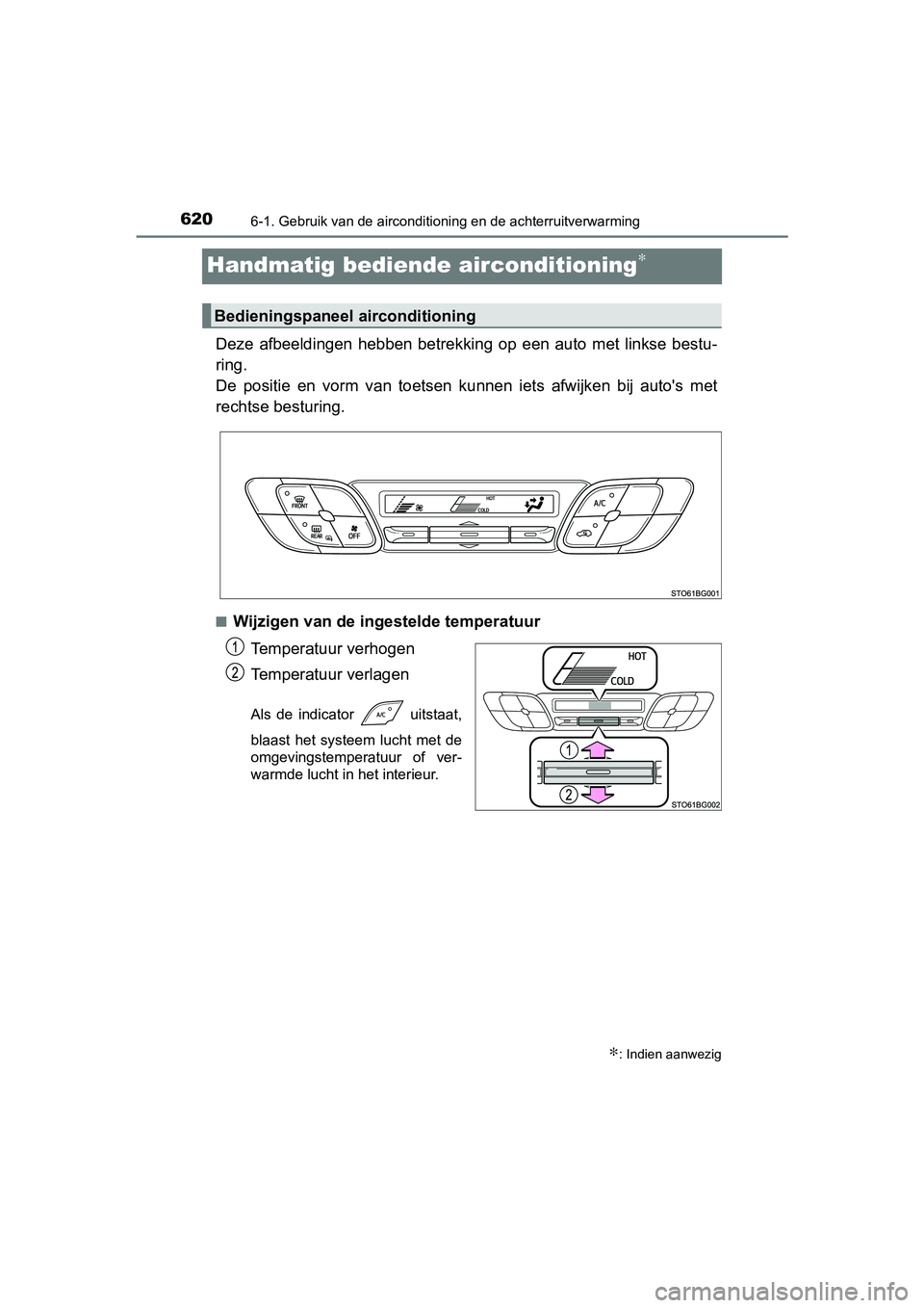 TOYOTA C-HR 2018 Instructieboekje (in Dutch) 6206-1. Gebruik van de airconditioning en de achterruitverwarming
C-HR_OM_Europe_OM10571E
Handmatig bediende airconditioning∗
Deze afbeeldingen hebben betrekkin g op een auto met linkse bes TOYOTA C-HR 2018 Instructieboekje (in Dutch) 6206-1. Gebruik van de airconditioning en de achterruitverwarming
C-HR_OM_Europe_OM10571E
Handmatig bediende airconditioning∗
Deze afbeeldingen hebben betrekkin g op een auto met linkse bes