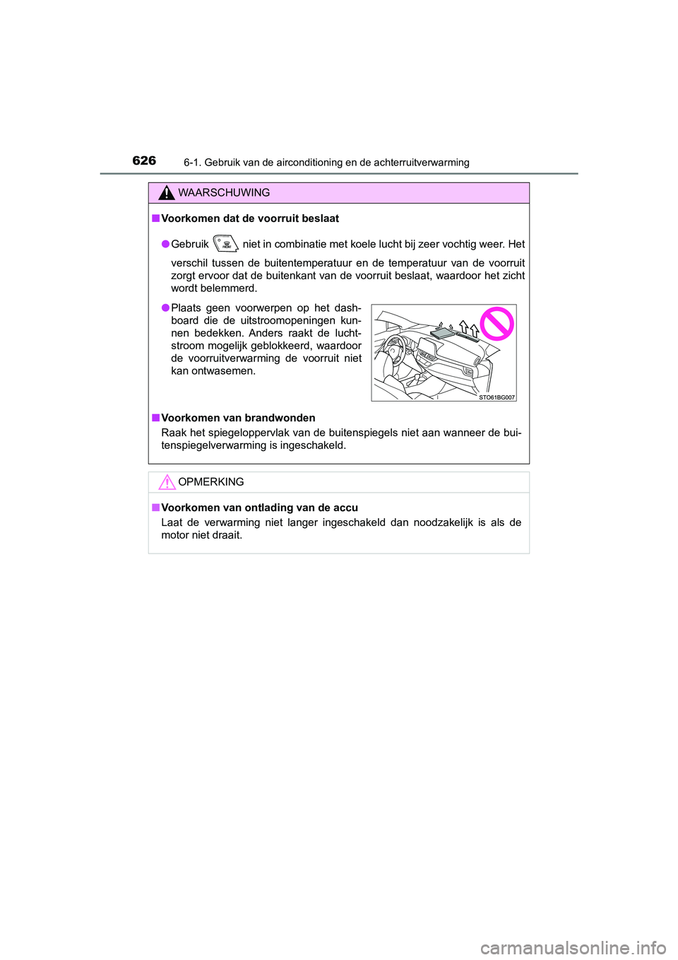 TOYOTA C-HR 2018 Instructieboekje (in Dutch) 6266-1. Gebruik van de airconditioning en de achterruitverwarming
C-HR_OM_Europe_OM10571E
WAARSCHUWING
■Voorkomen dat de voorruit beslaat
● Gebruik niet in combinatie met koele lucht bij zeer vo TOYOTA C-HR 2018 Instructieboekje (in Dutch) 6266-1. Gebruik van de airconditioning en de achterruitverwarming
C-HR_OM_Europe_OM10571E
WAARSCHUWING
■Voorkomen dat de voorruit beslaat
● Gebruik niet in combinatie met koele lucht bij zeer vo